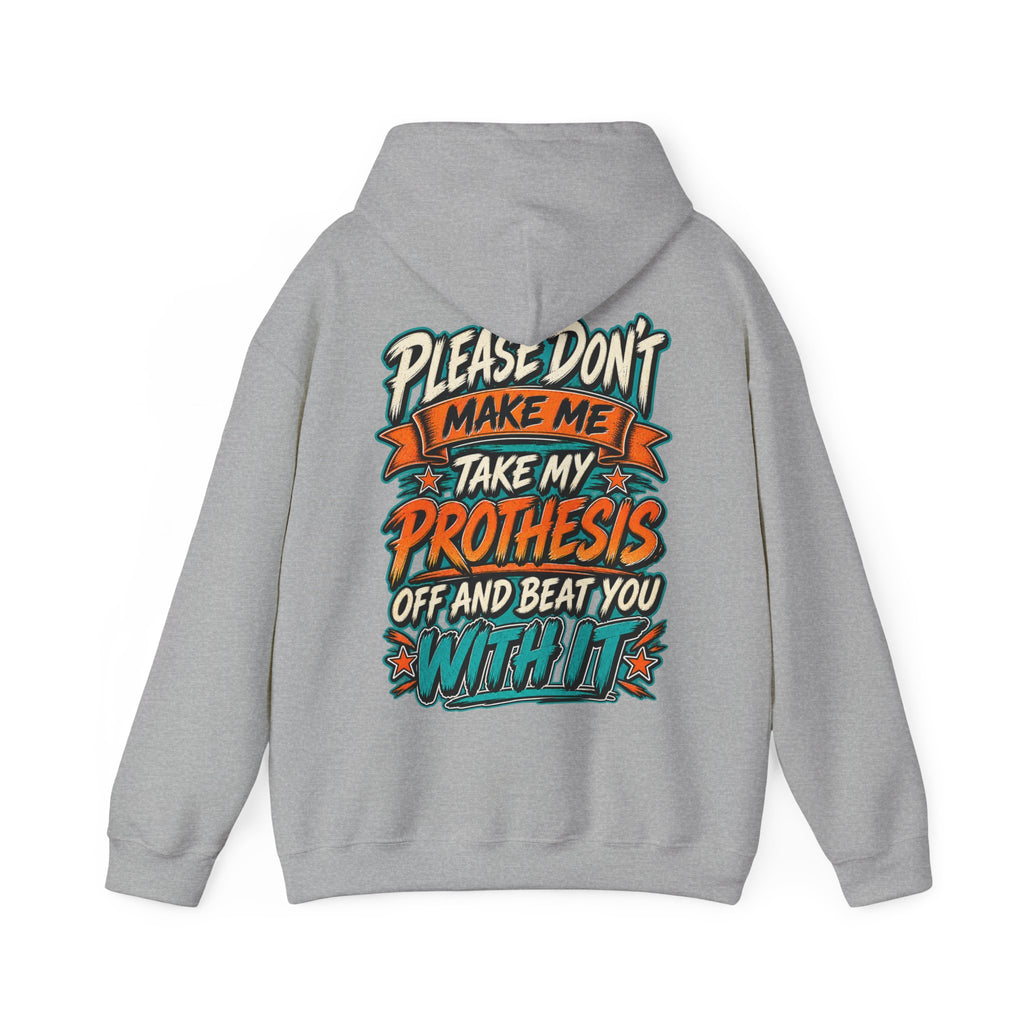 Prosthesis Humor Adult Hoodie — “Please Don’t Make Me Take My Prosthesis Off” Graphic Pullover