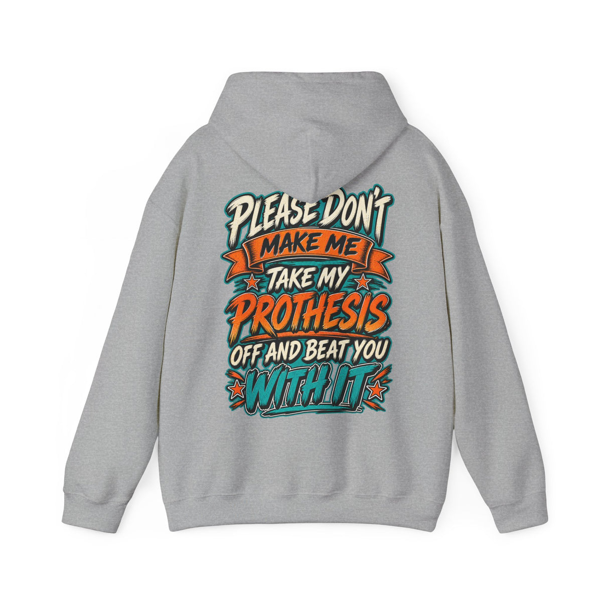 Prosthesis Humor Adult Hoodie — “Please Don’t Make Me Take My Prosthesis Off” Graphic Pullover