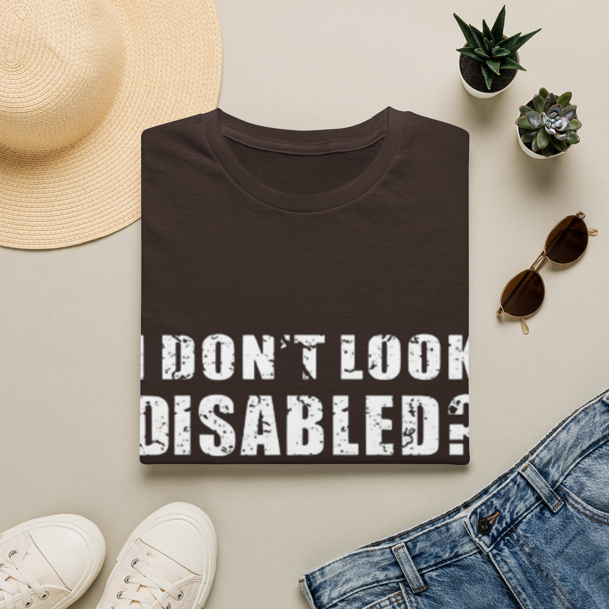 Adult T-Shirt — "Don't Look Disabled? Well You Don't Look Stupid So There You Go" Empowerment Tee