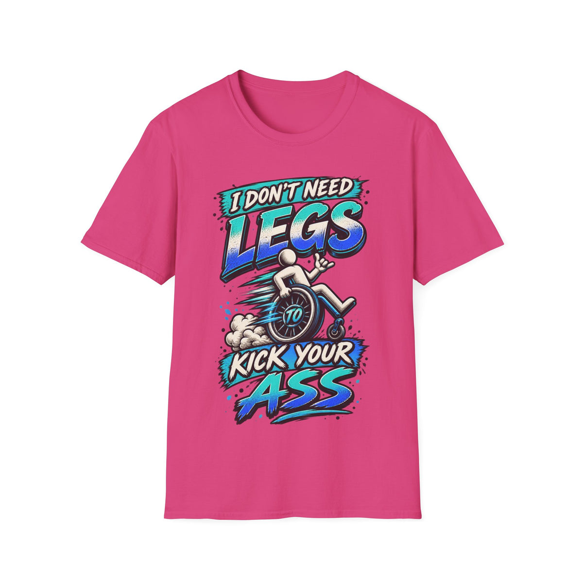 I Don't Need Legs to Kick Your Ass Adult T-Shirt — Funny Wheelchair Disability Pride Tee