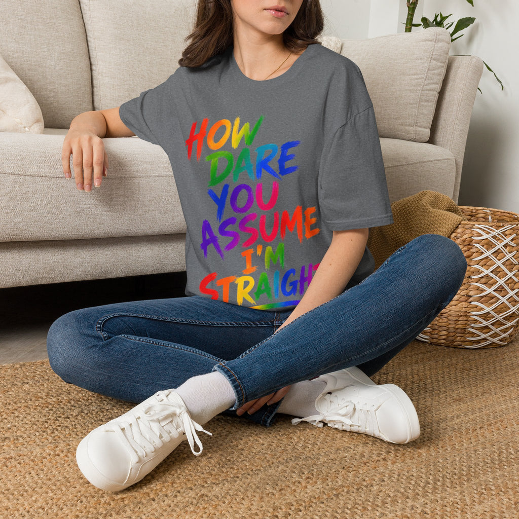 How Dare You Assume I’m Straight Adult T-Shirt — Rainbow Pride Graphic Tee
