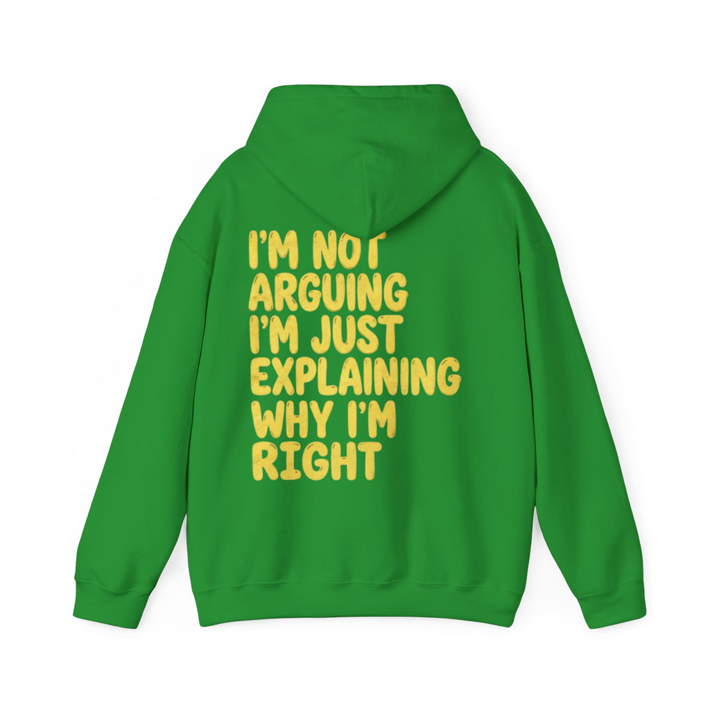 I'm Not Arguing Adult Hoodie — Funny "I'm Just Explaining Why I'm Right" Graphic Hoodie
