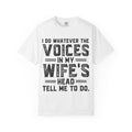 Adult T-Shirt — "I Do Whatever the Voices in My Wife's Head Tell Me to Do" Funny Husband Tee
