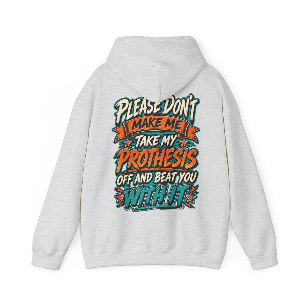 Prosthesis Humor Adult Hoodie — “Please Don’t Make Me Take My Prosthesis Off” Graphic Pullover