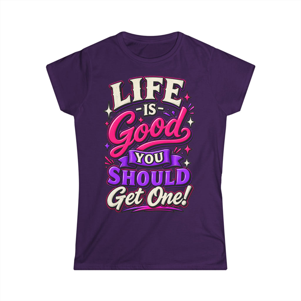 Women’s Adult T‑Shirt - Life is good you should get one