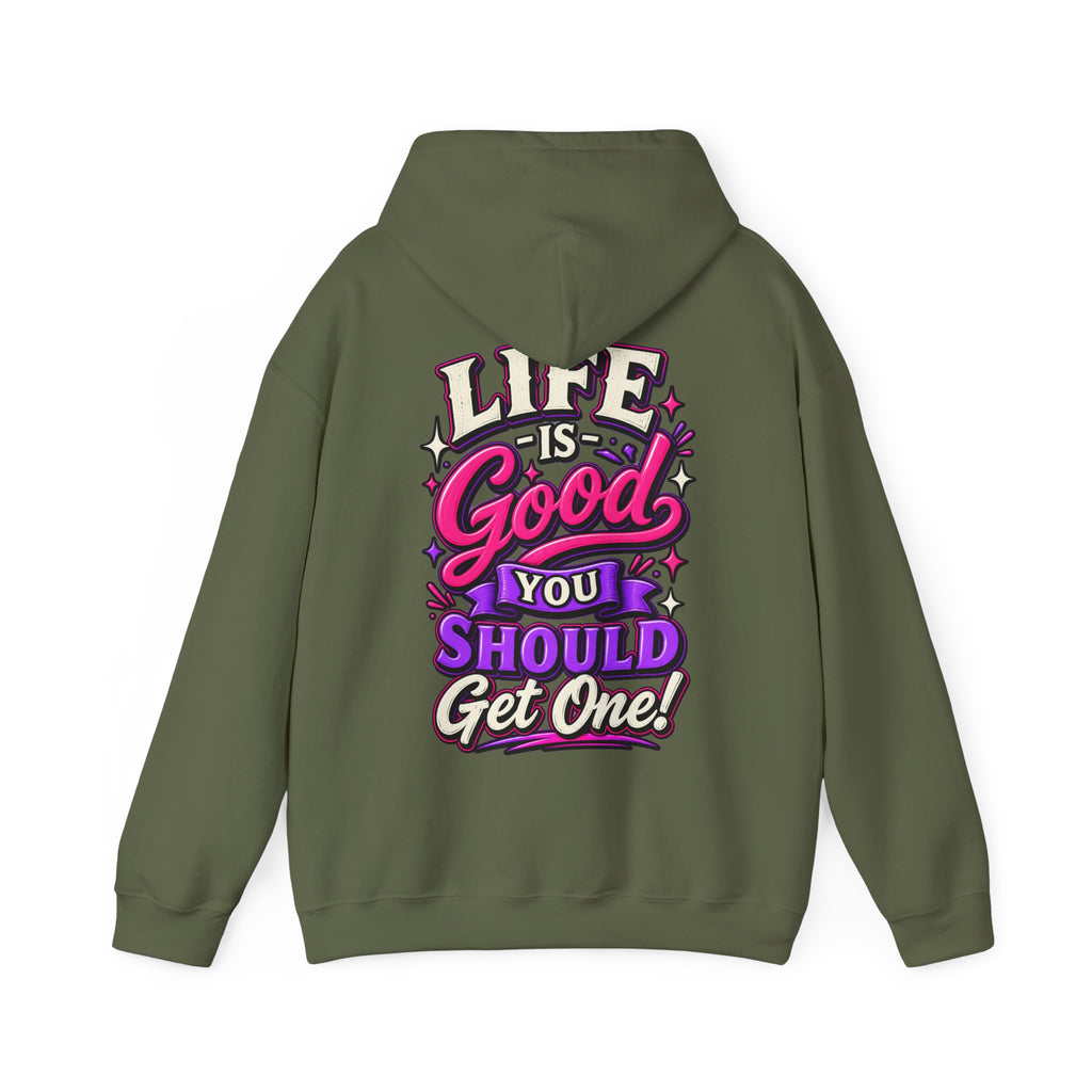 Life Is Good Adult Hoodie — "Life Is Good You Should Get One!" Graphic Pullover