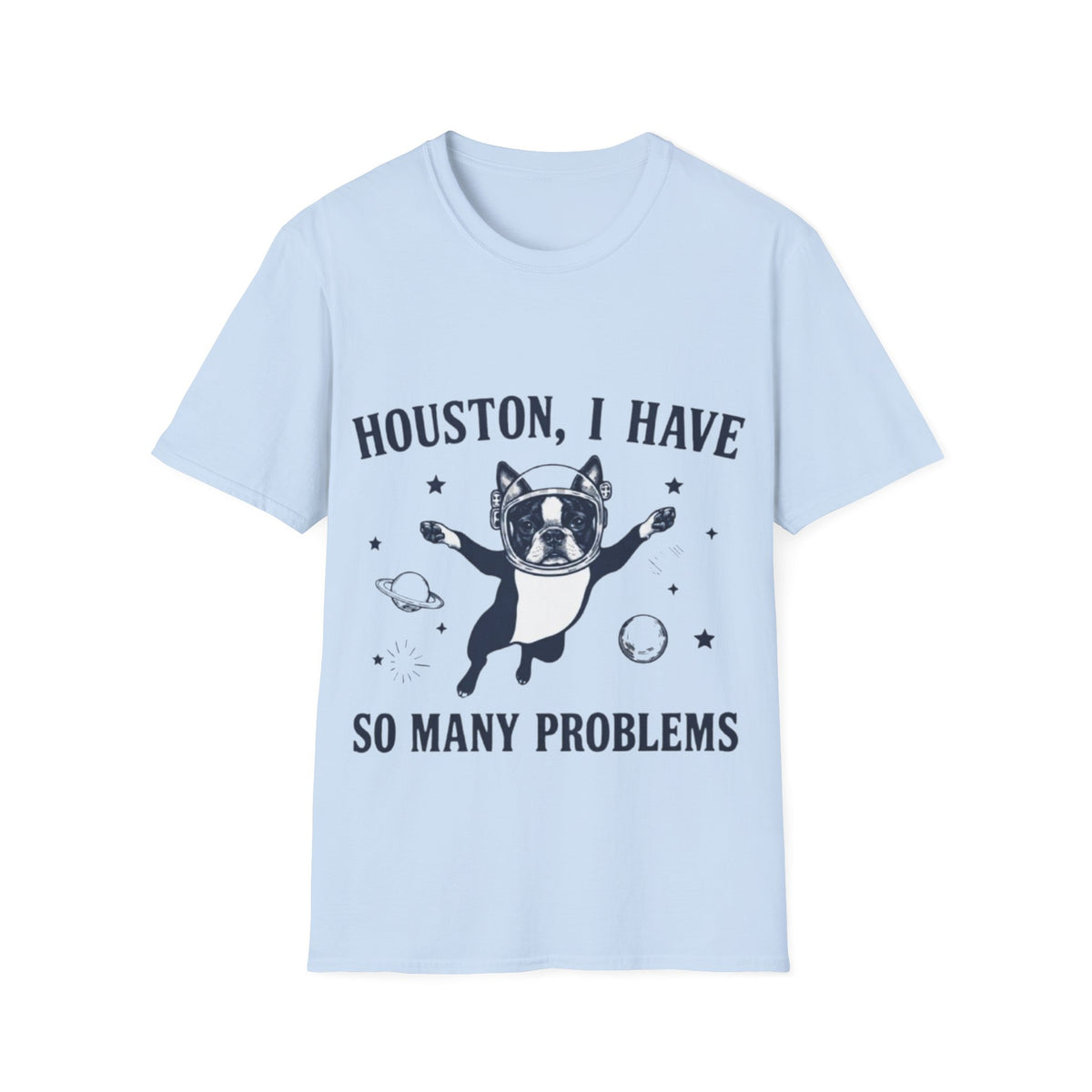 Adult T-Shirt — "Houston, I Have So Many Problems" Astronaut Dog Graphic Tee