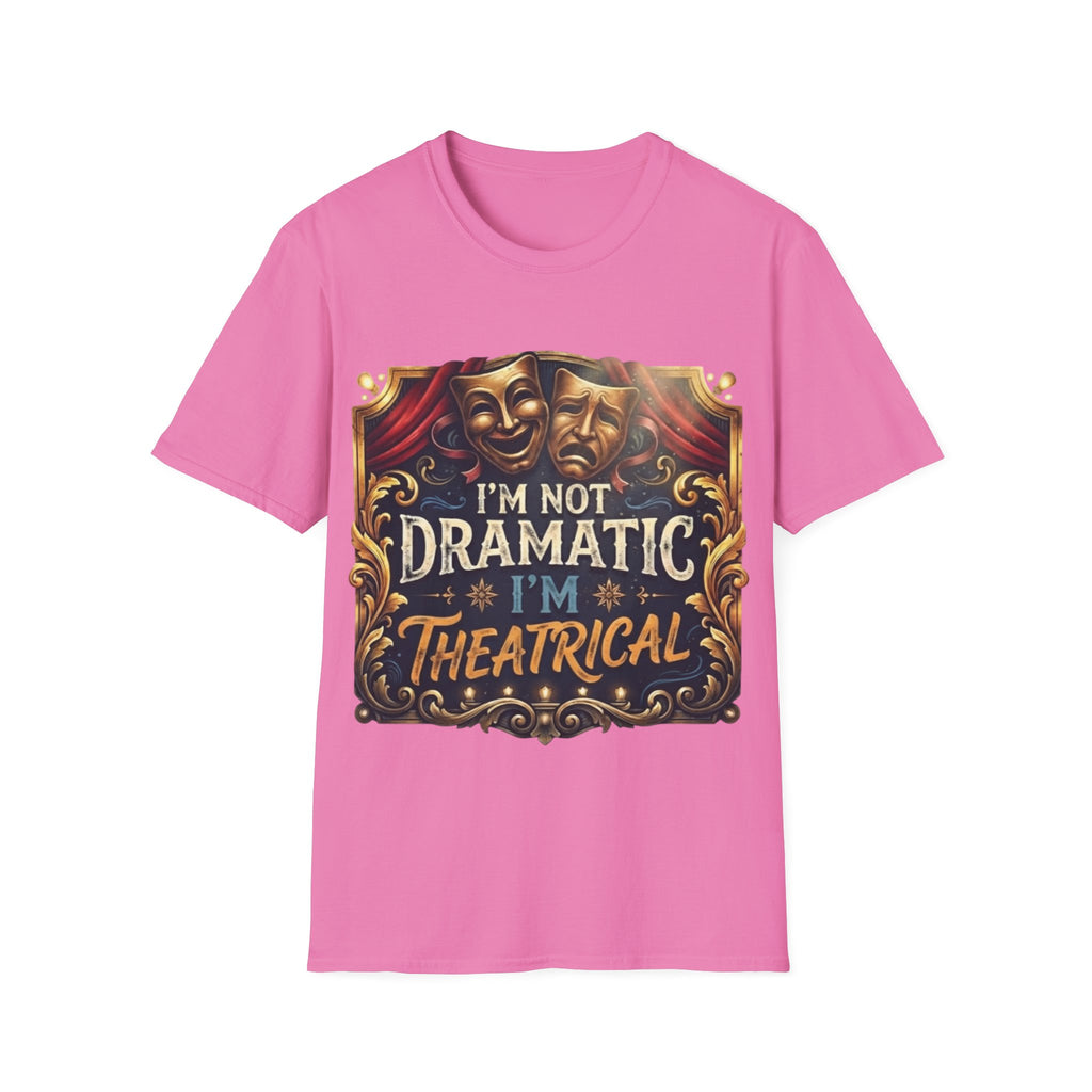 Theatrical Drama Mask Adult T‑Shirt — "I'm Not Dramatic I'm Theatrical" Graphic Tee