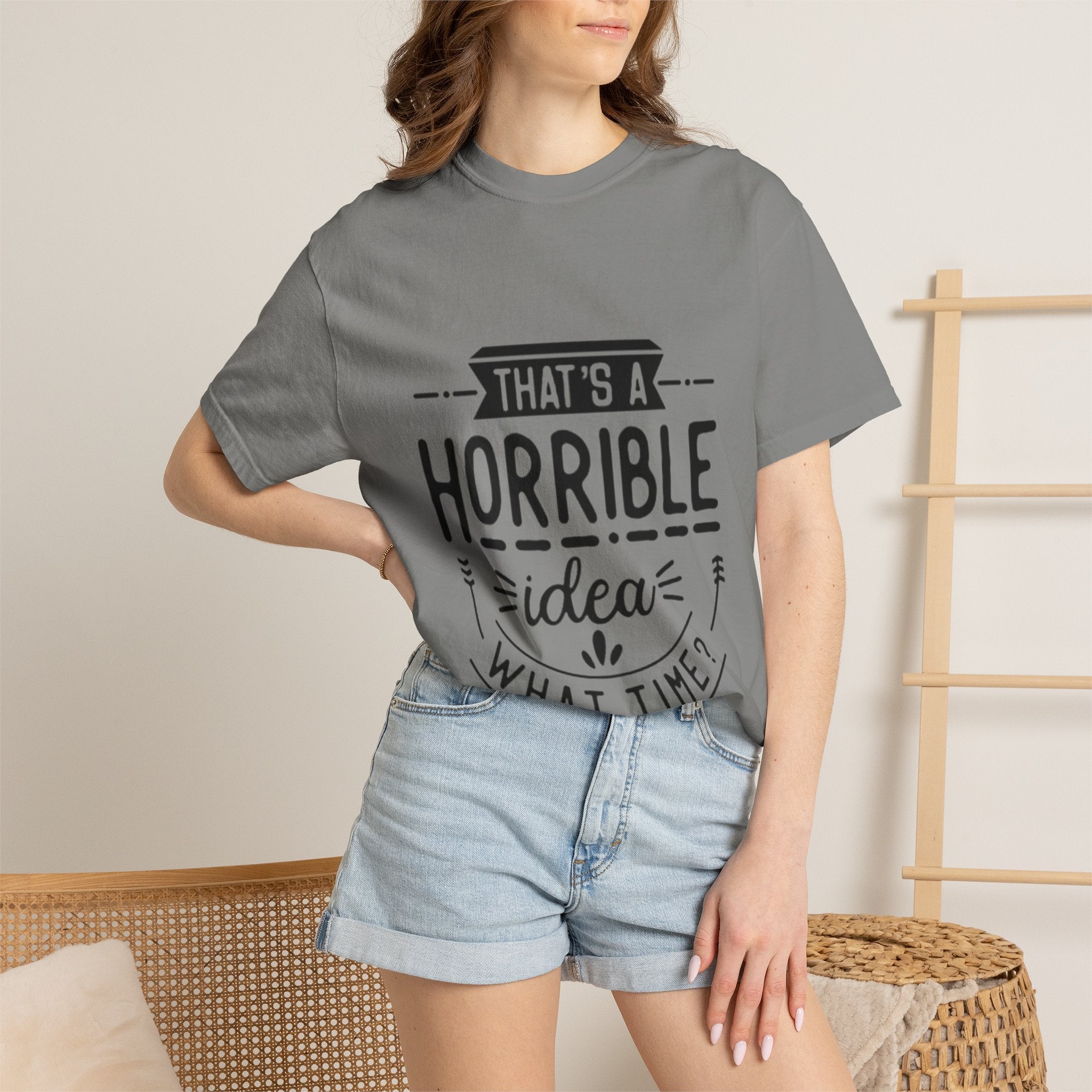 That’s a Horrible Idea T‑Shirt — Funny Quote Graphic Adult Tee