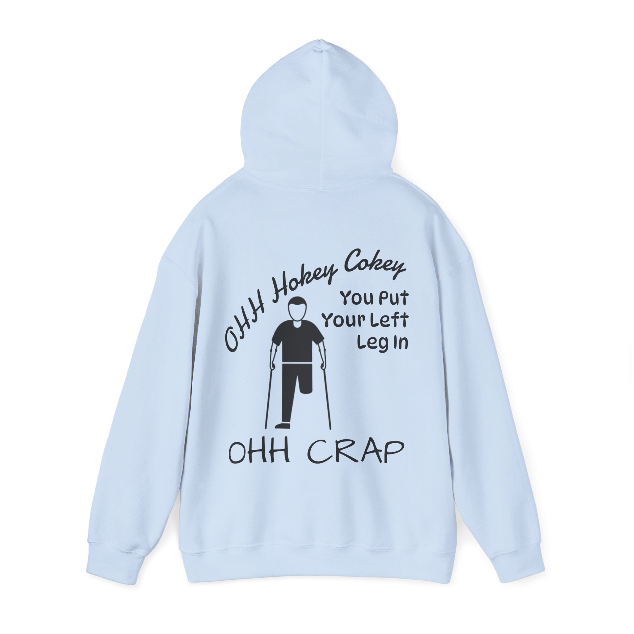 Adult Hoodie — 'Ohh Hokey Cokey, You Put Your Left Leg In' Funny Rehab Recovery Sweatshirt