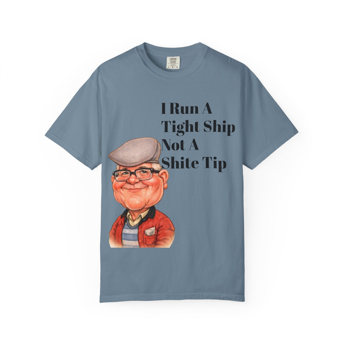 Funny Grandpa Adult Tee — "I Run A Tight Ship Not A Shite Tip" Caricature T-Shirt