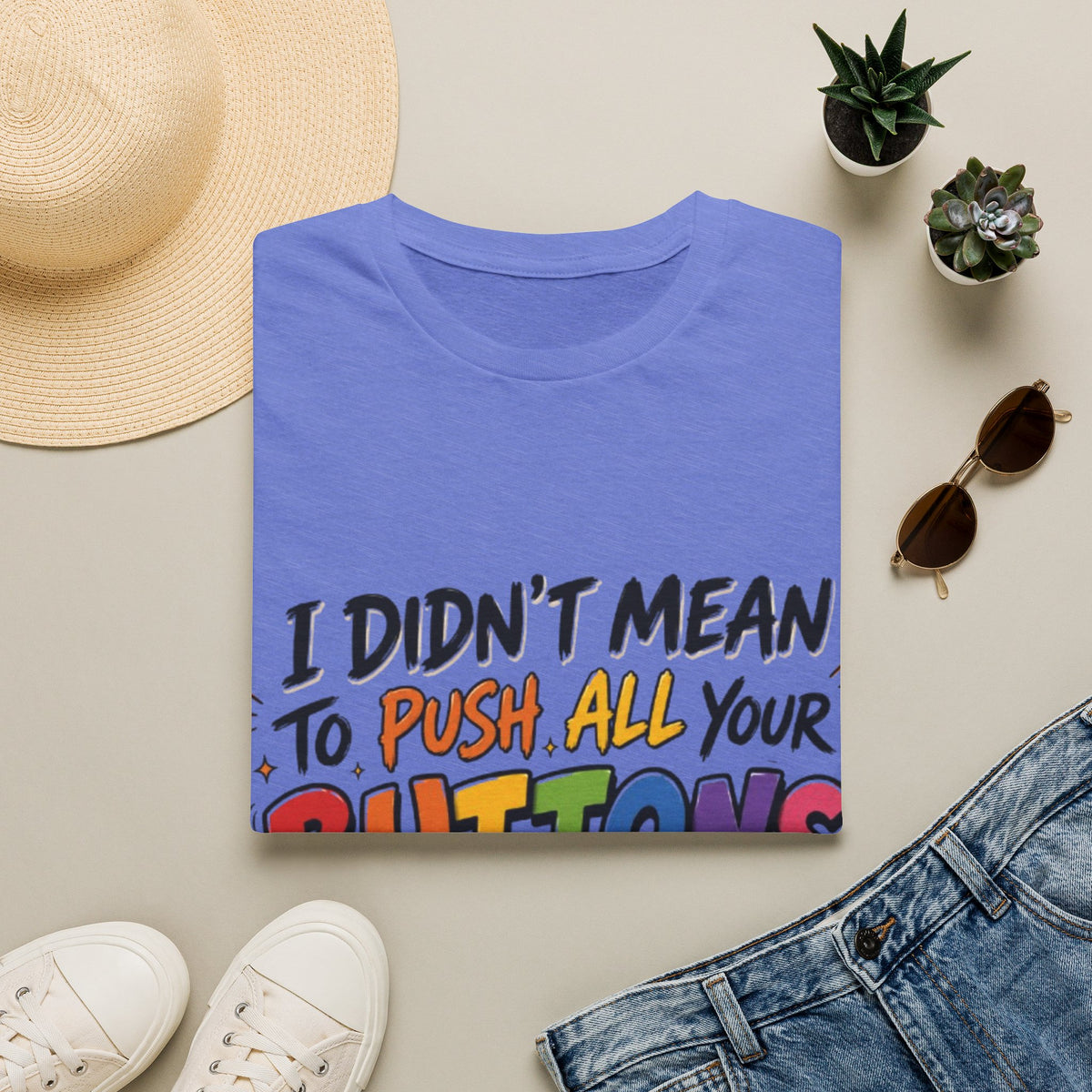 I Didn't Mean to Push All Your Buttons Adult T-Shirt — Funny Colorful Graphic Tee