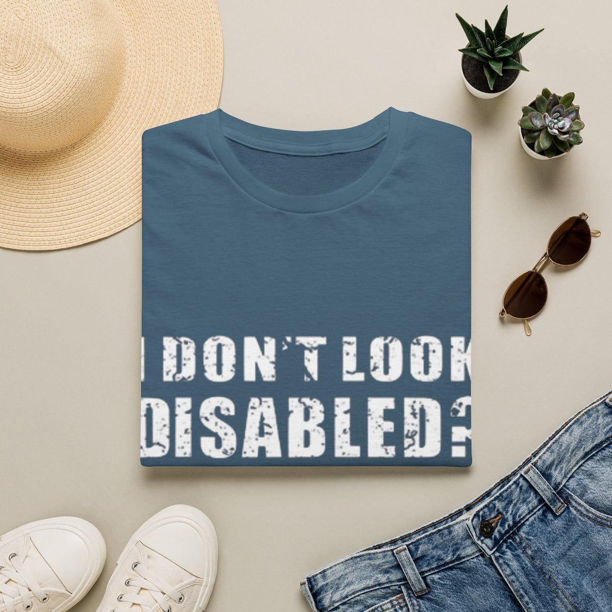 Adult T-Shirt — "Don't Look Disabled? Well You Don't Look Stupid So There You Go" Empowerment Tee