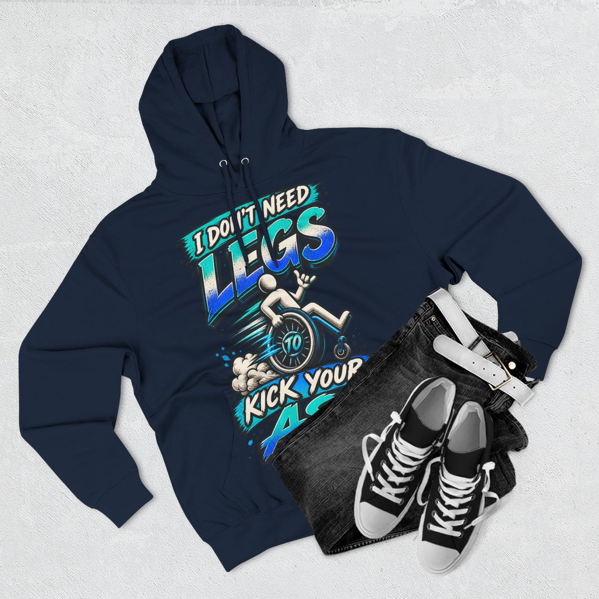 Adult Hoodie — "I Don't Need Legs to Kick Your Ass" Wheelchair Pride Graphic Hoodie