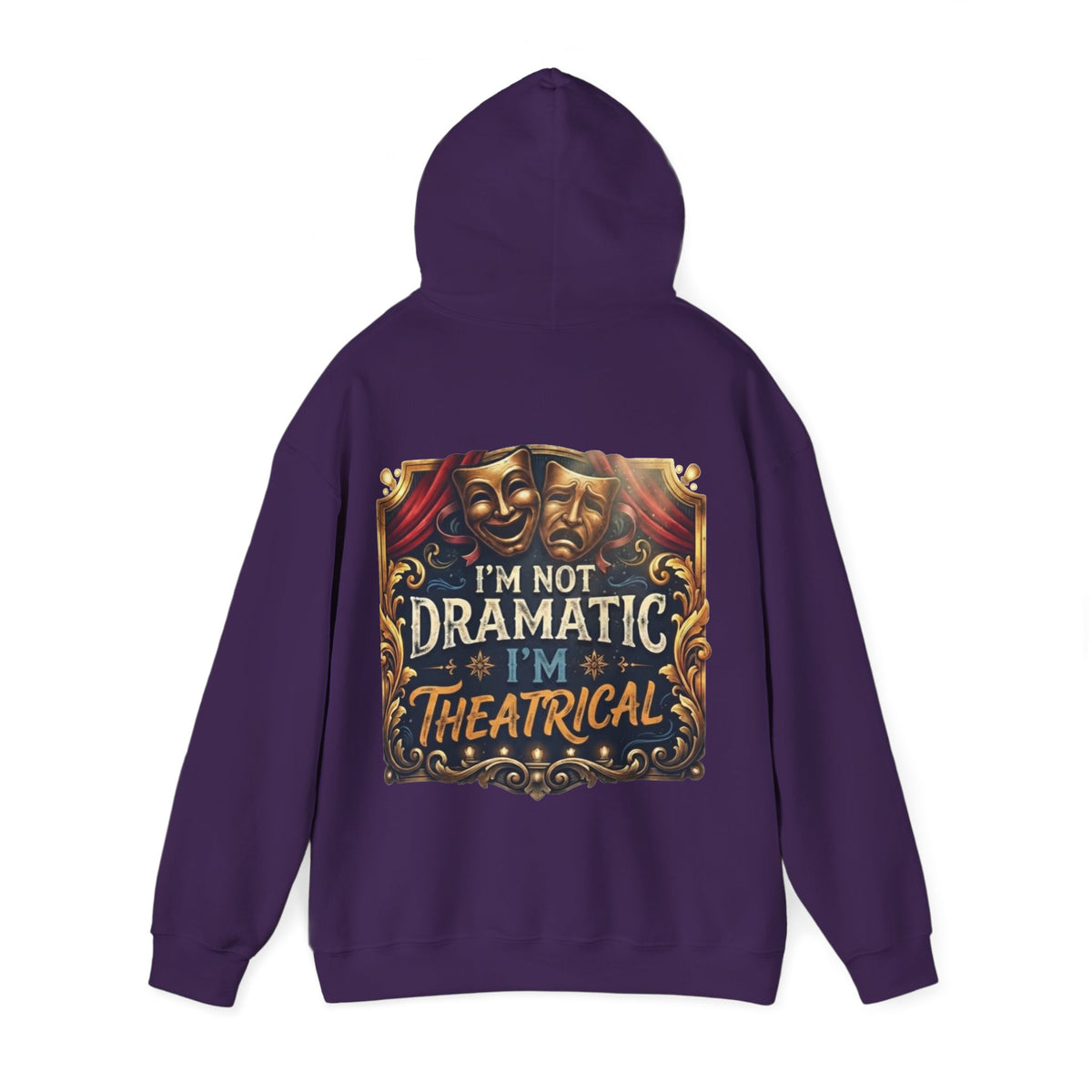 Theatrical Adult Hoodie – “I’m Not Dramatic, I’m Theatrical” Drama Mask Pullover