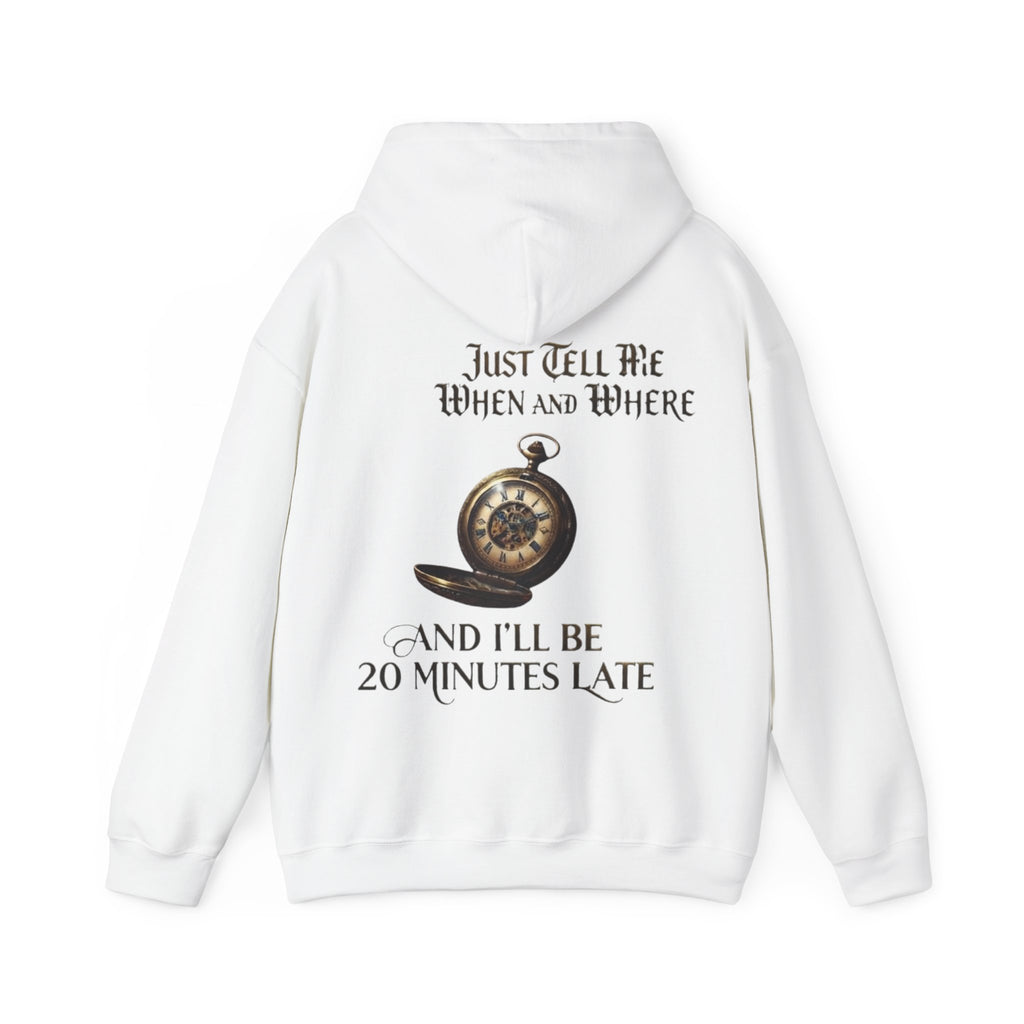 Pocket Watch Adult Hoodie – “Just Tell Me When and Where and I’ll Be 20 Minutes Late” Funny Vintage Graphic Hoodie