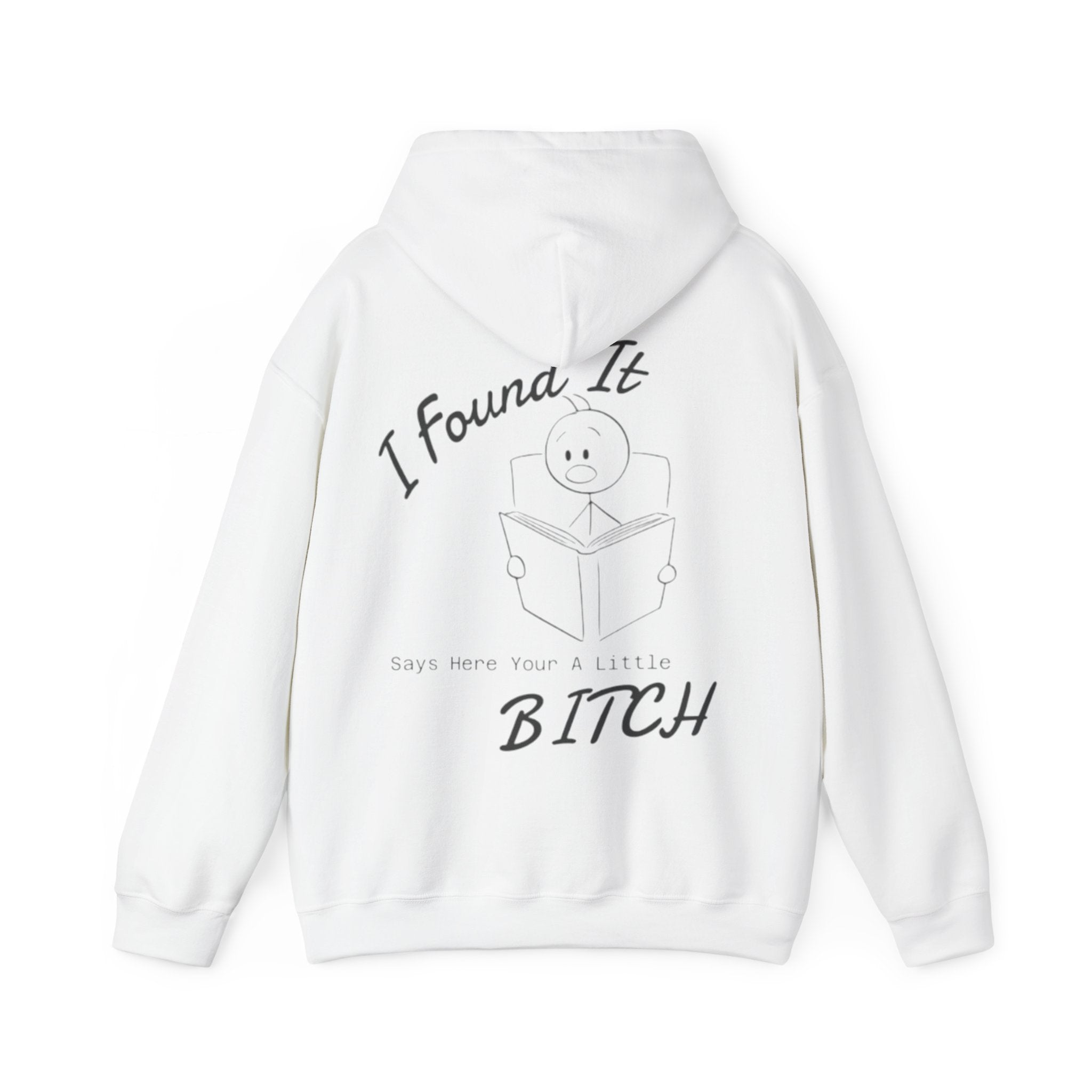 I Found It Adult Hoodie — Funny "Say Here Your A Little Bitch" Graphic Hooded Sweatshirt