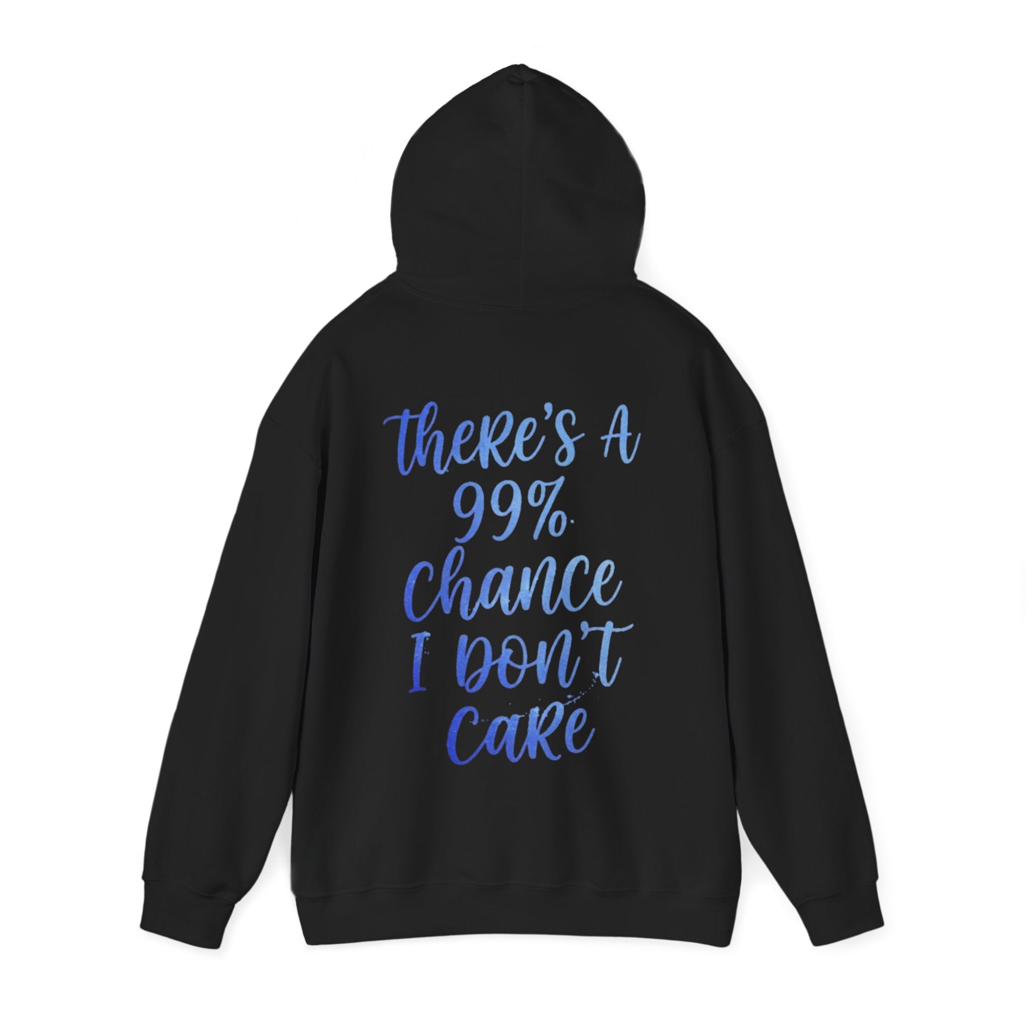 99% Chance I Don’t Care Adult Hoodie — Funny Casual Graphic Hooded Sweatshirt