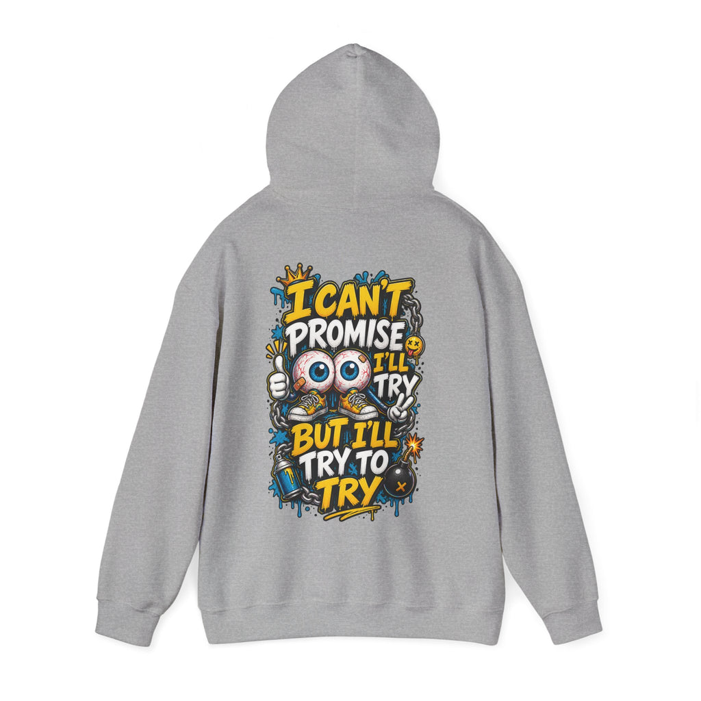 Adult Hoodie — "I Can't Promise I'll Try But I'll Try to Try" Motivational Graphic Hoodie