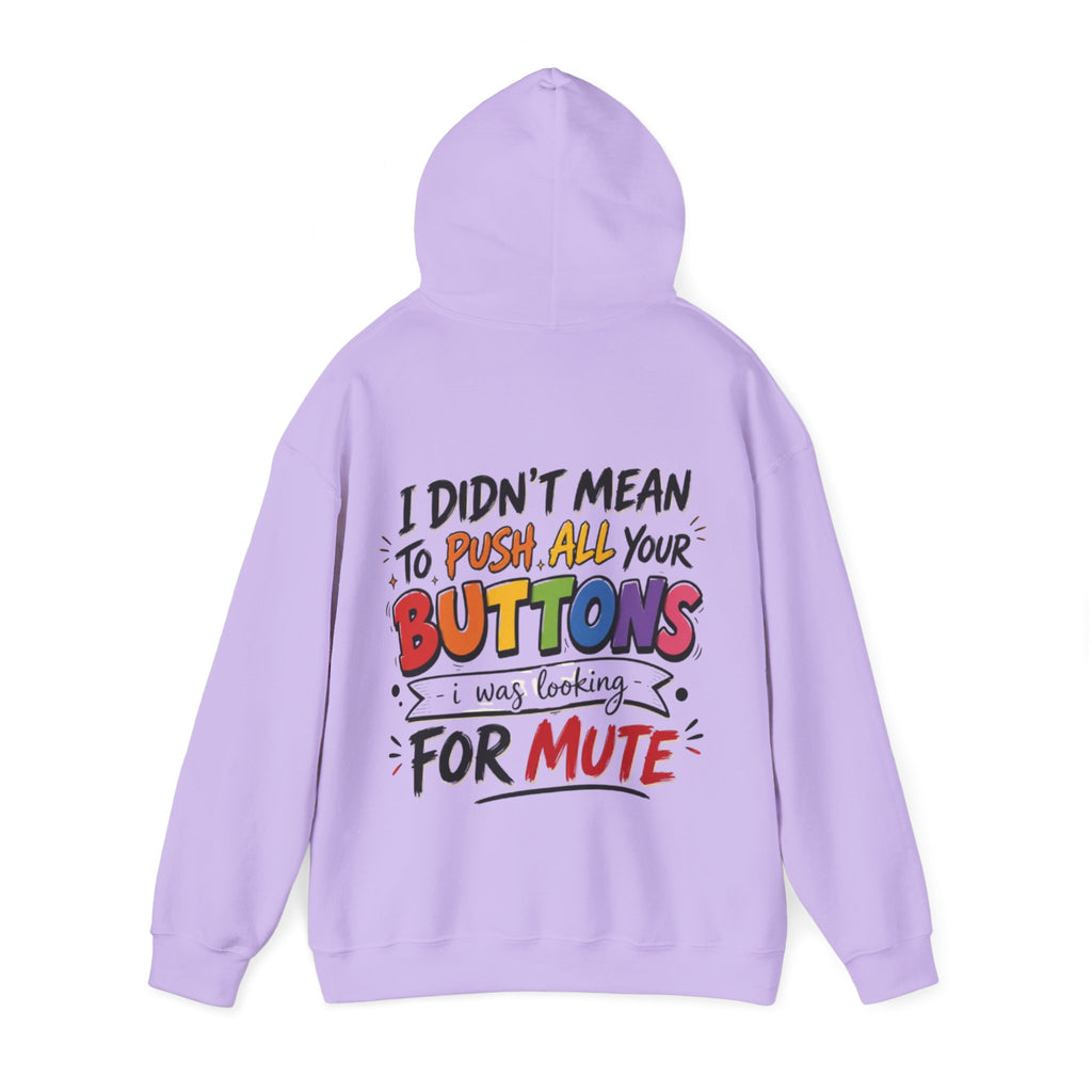 Adult Hoodie — “I Didn’t Mean to Push All Your Buttons, I Was Looking for Mute” Graphic Hoodie