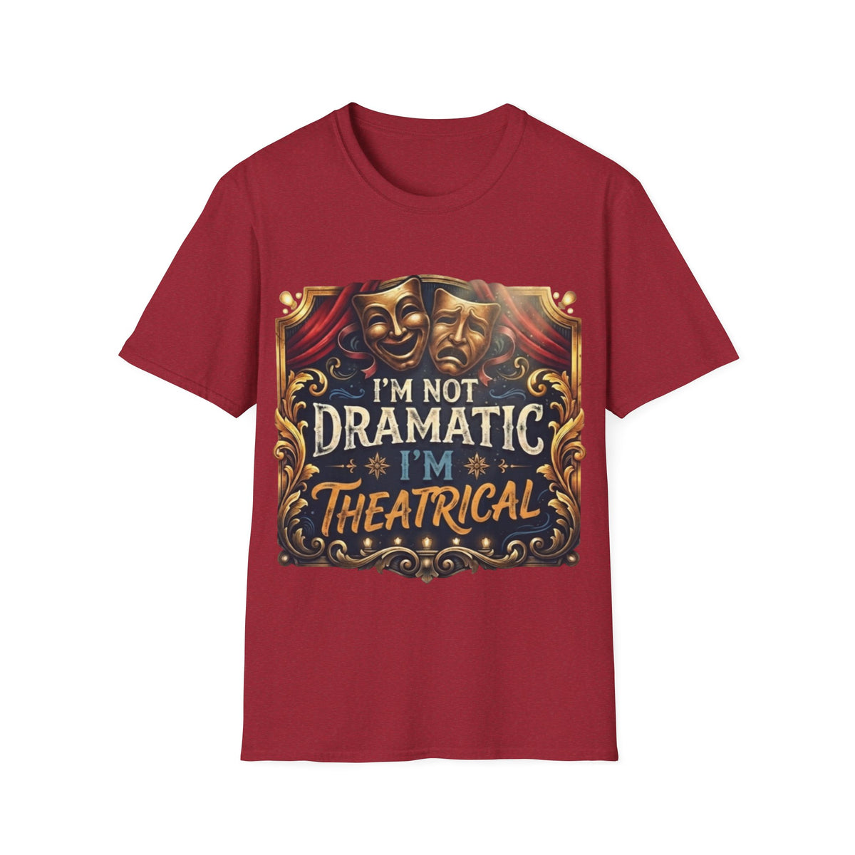 Theatrical Drama Mask Adult T‑Shirt — "I'm Not Dramatic I'm Theatrical" Graphic Tee