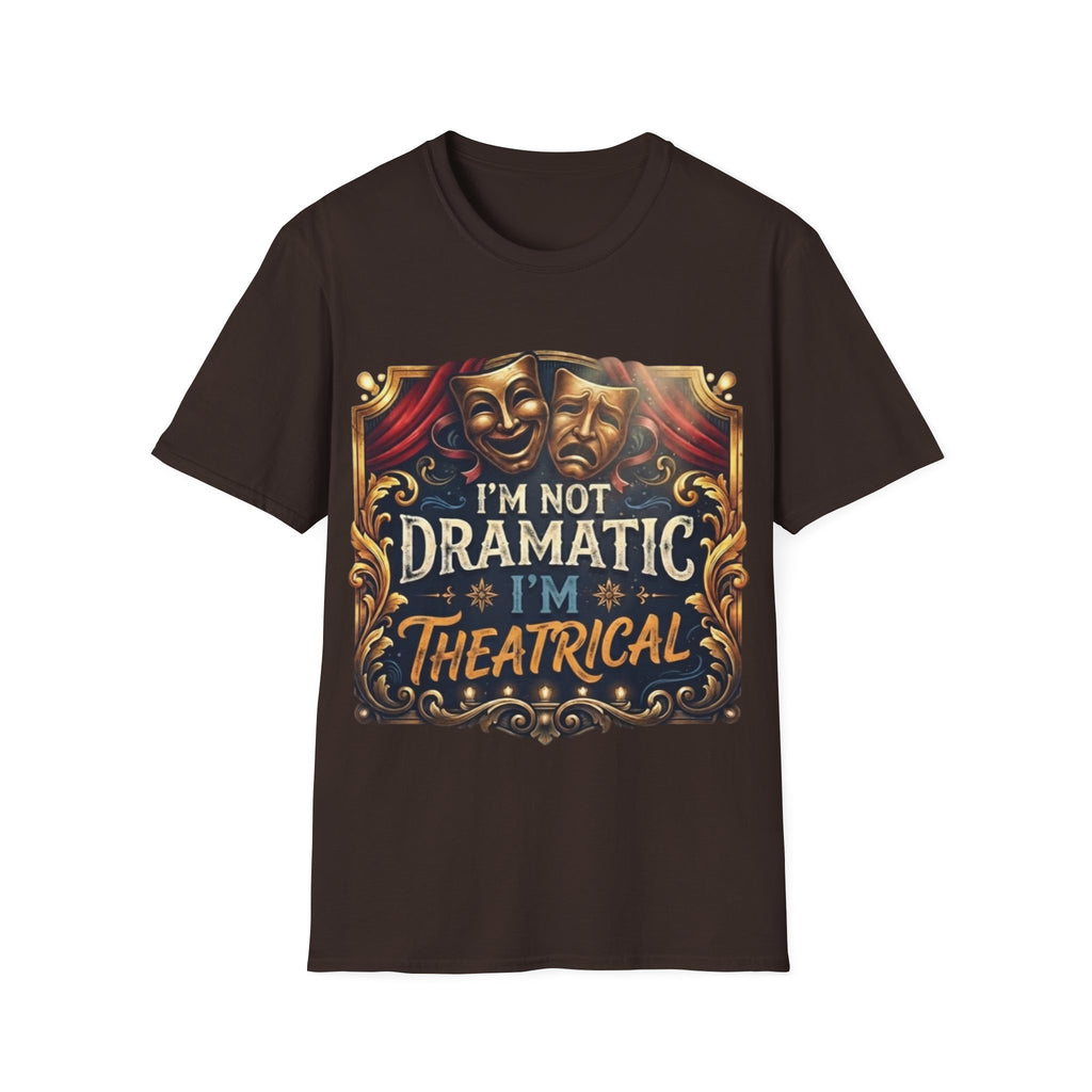 Theatrical Drama Mask Adult T‑Shirt — "I'm Not Dramatic I'm Theatrical" Graphic Tee