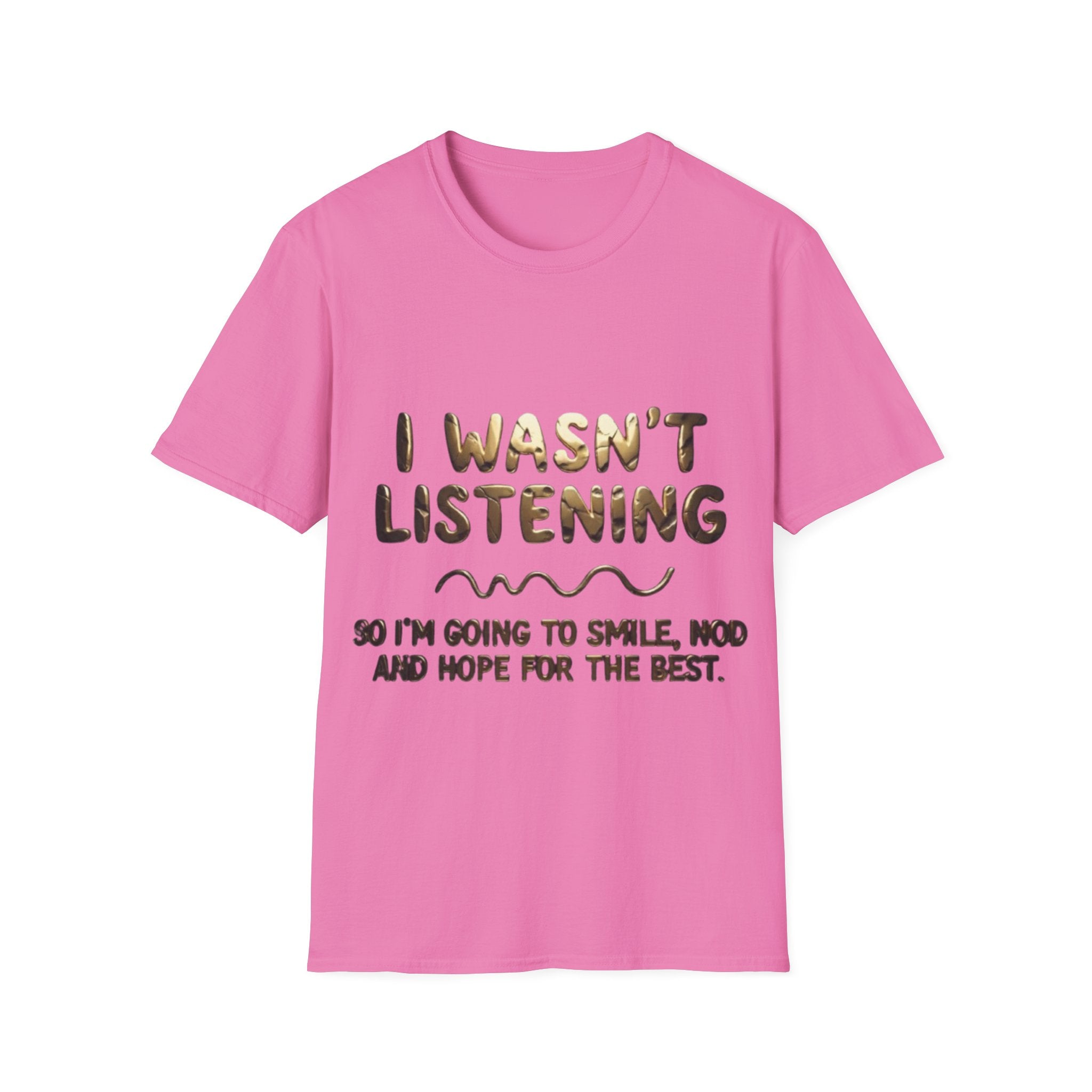 I Wasn't Listening  Adult T‑Shirt — Funny Graphic Tee for Casual Wear