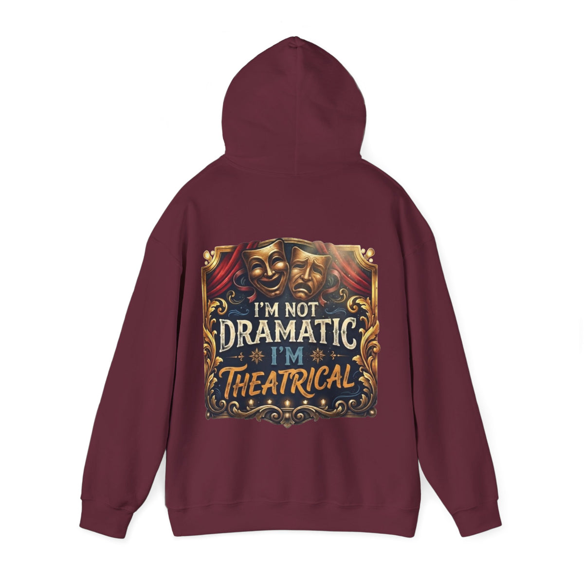 Theatrical Adult Hoodie – “I’m Not Dramatic, I’m Theatrical” Drama Mask Pullover