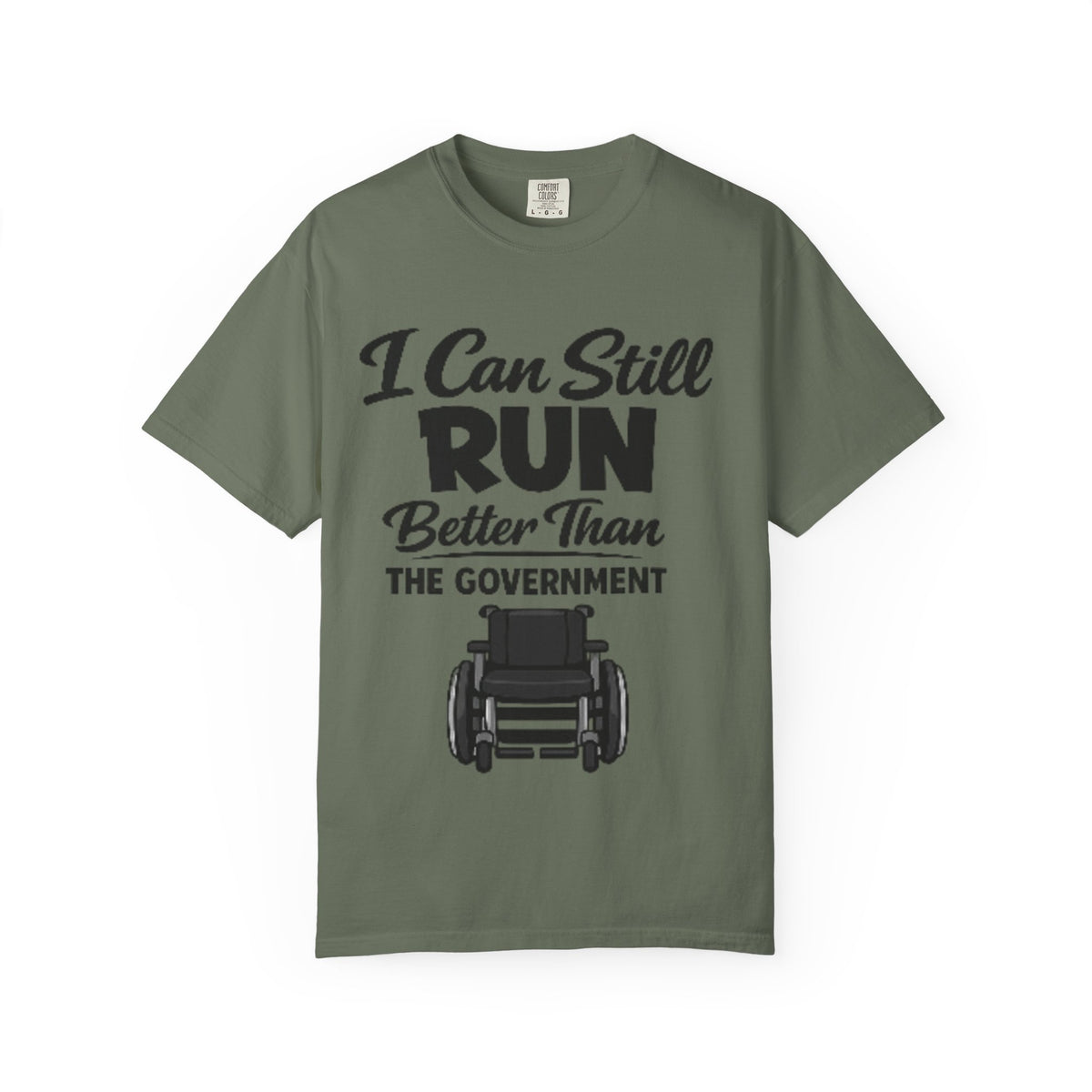 Adult T-Shirt — "I Can Still Run Better Than The Government" Wheelchair Humour Tee
