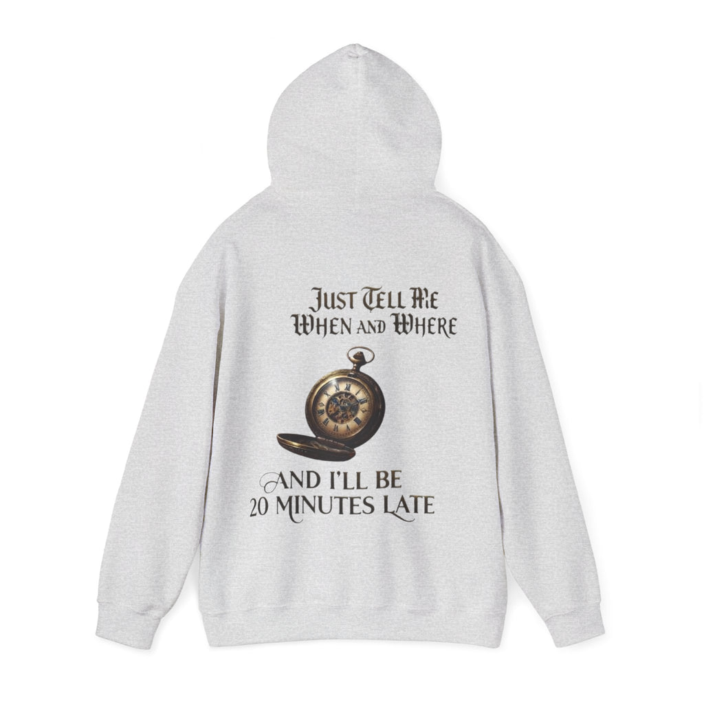 Pocket Watch Adult Hoodie – “Just Tell Me When and Where and I’ll Be 20 Minutes Late” Funny Vintage Graphic Hoodie