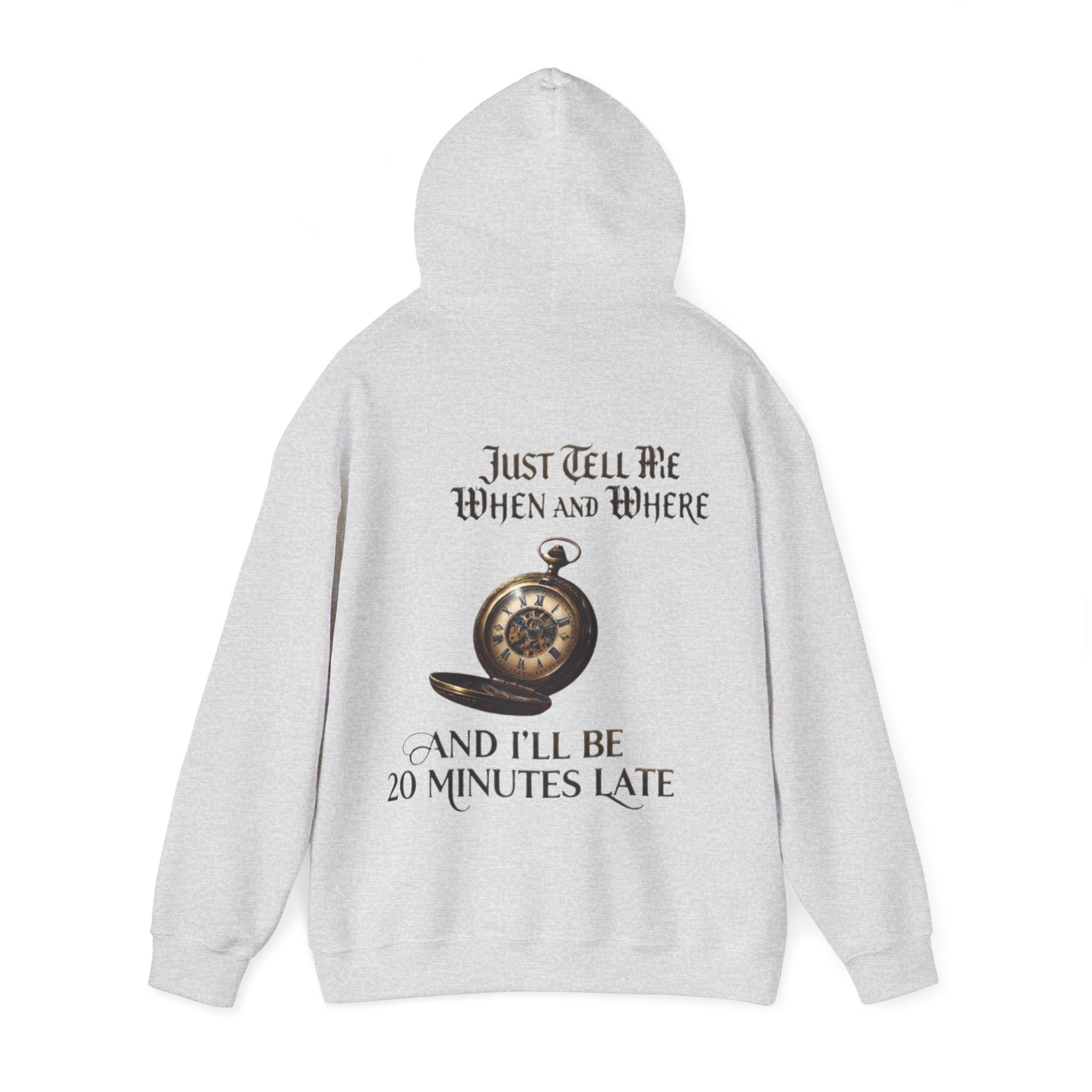Pocket Watch Adult Hoodie – “Just Tell Me When and Where and I’ll Be 20 Minutes Late” Funny Vintage Graphic Hoodie