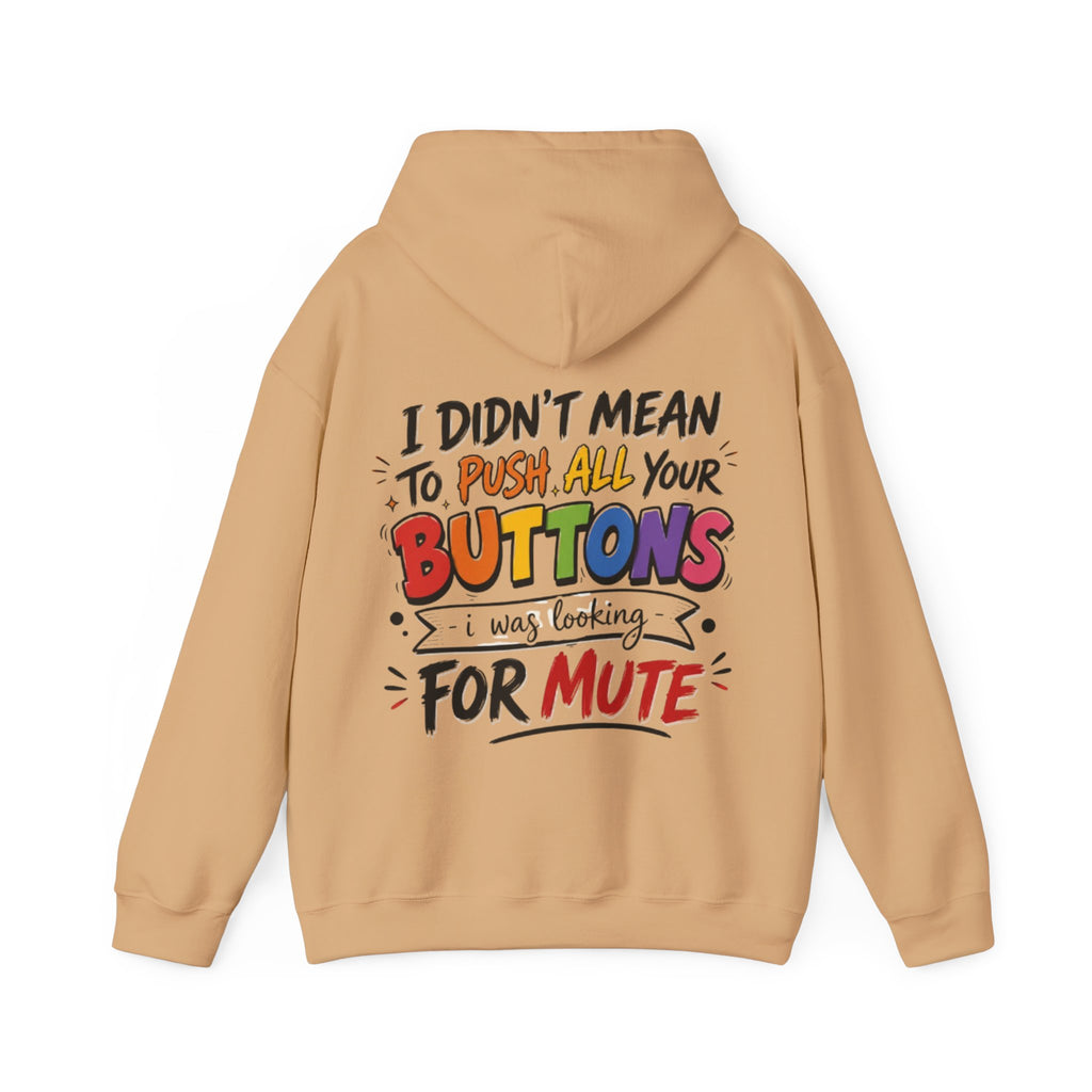 Adult Hoodie — “I Didn’t Mean to Push All Your Buttons, I Was Looking for Mute” Graphic Hoodie