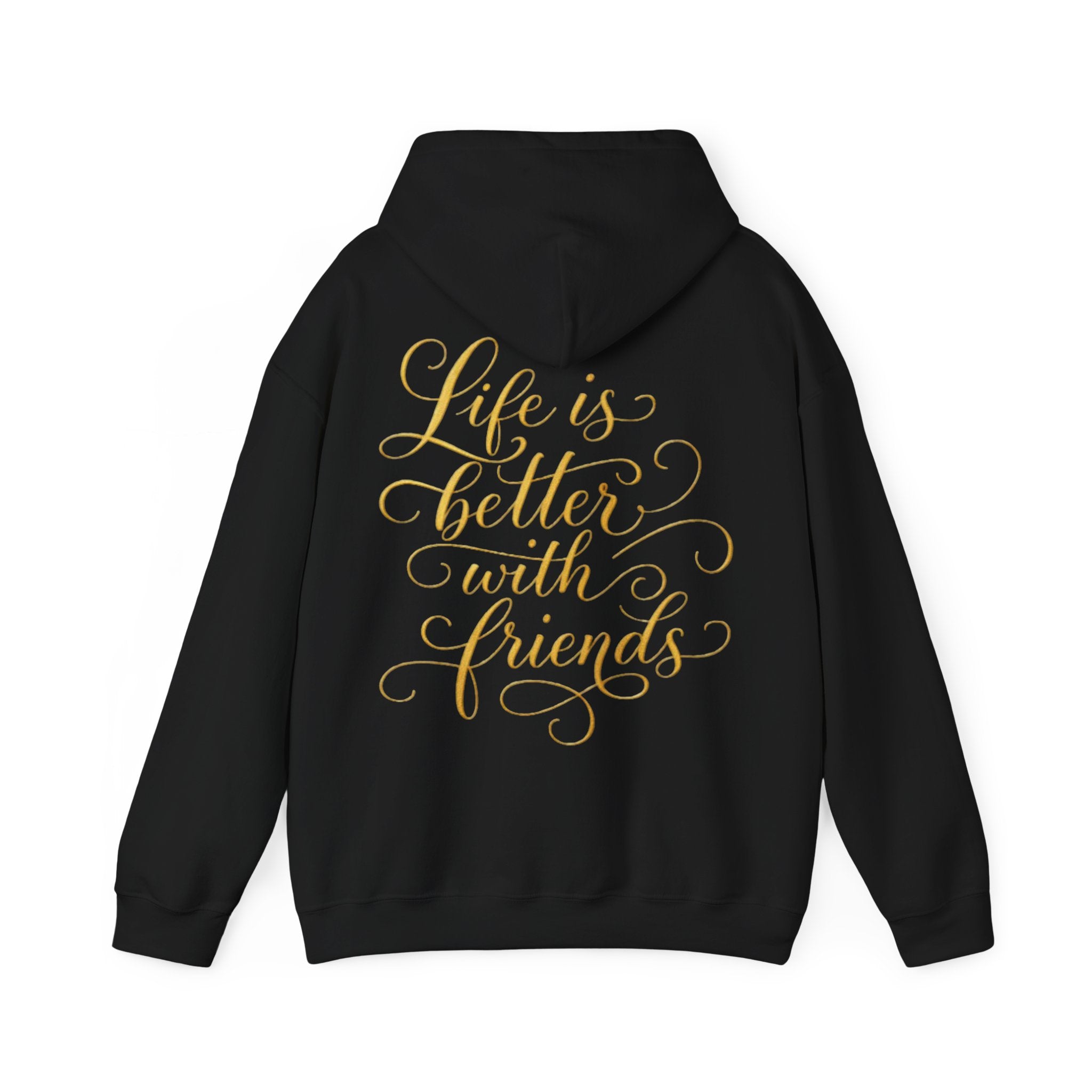 Life Is Better With Friends Adult Hoodie — Gold Script Friendship Pullover