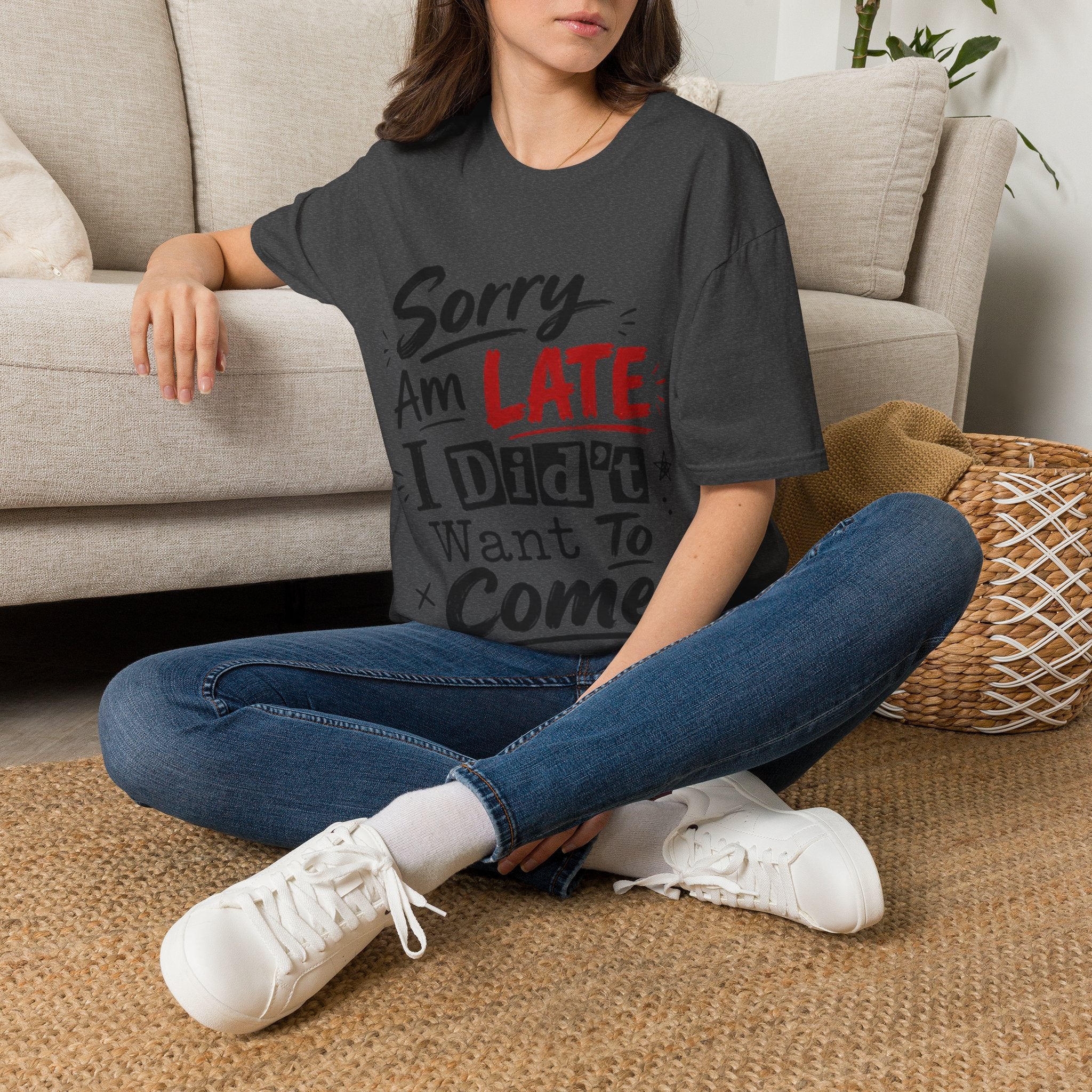 Sorry I’m Late Adult T-Shirt — Funny Graphic Tee ('Sorry Am Late I Didn’t Want To Come')