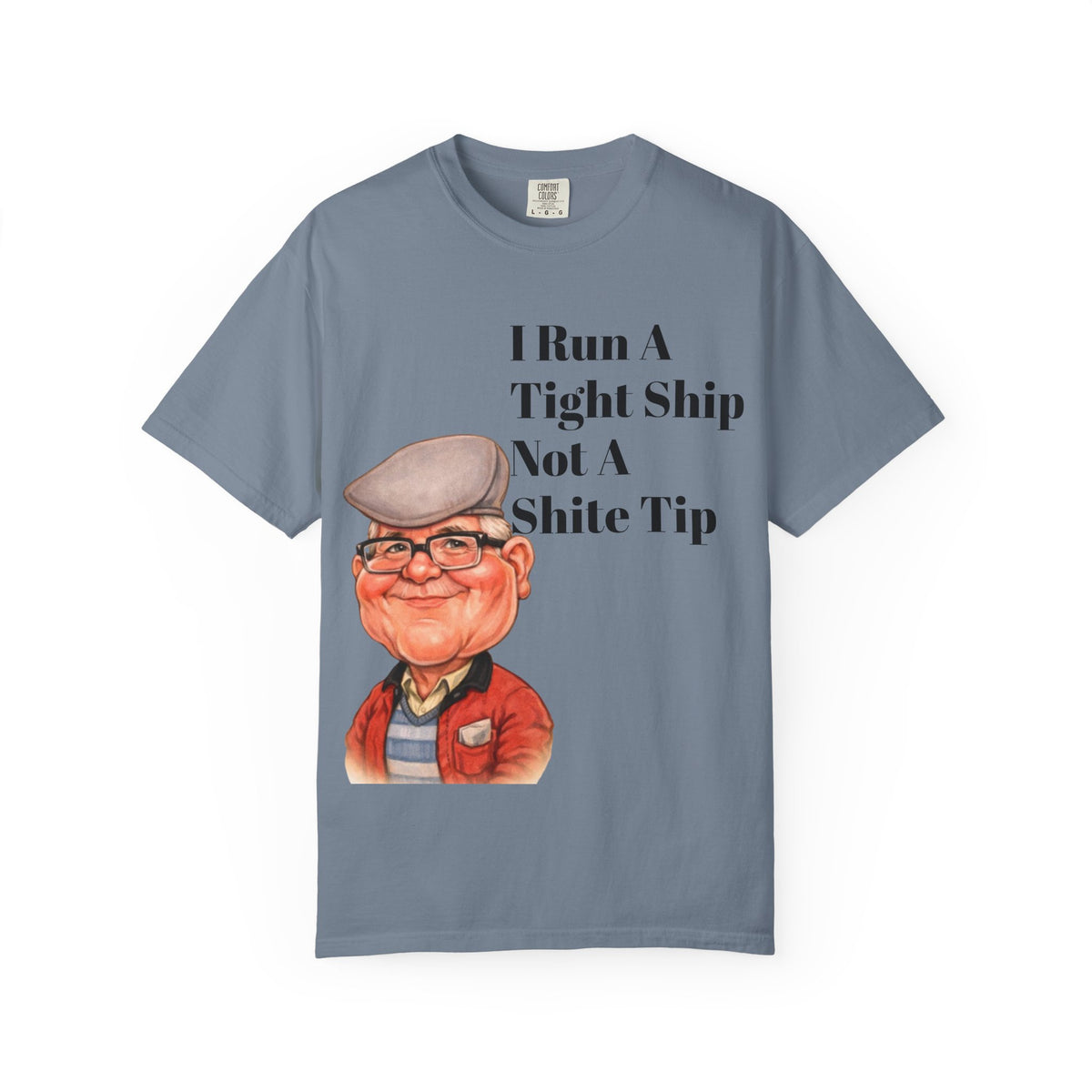 Funny Grandpa Adult Tee — "I Run A Tight Ship Not A Shite Tip" Caricature T-Shirt