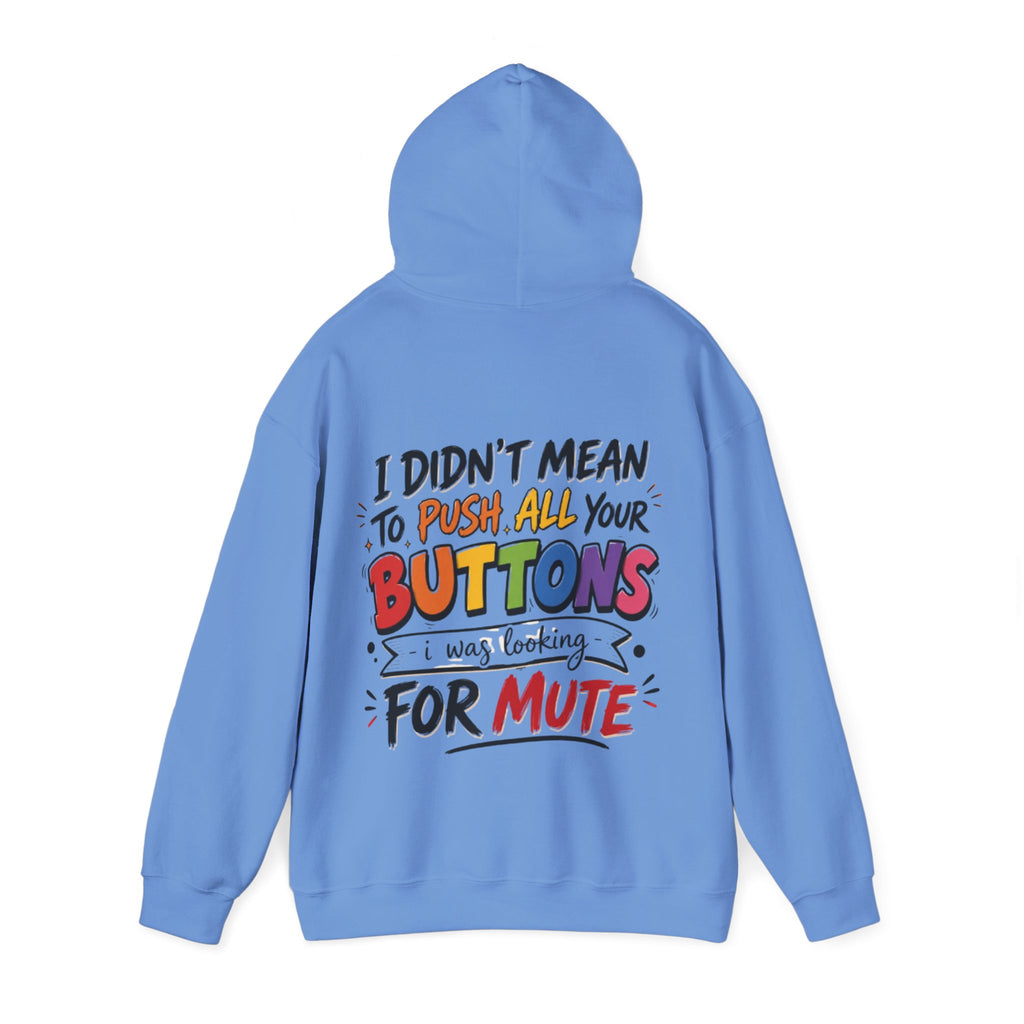 Adult Hoodie — “I Didn’t Mean to Push All Your Buttons, I Was Looking for Mute” Graphic Hoodie