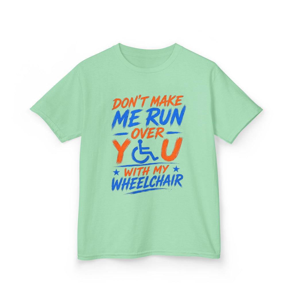 Kids Tee — "Don’t Make Me Run Over You With My Wheelchair" Disability Pride Shirt