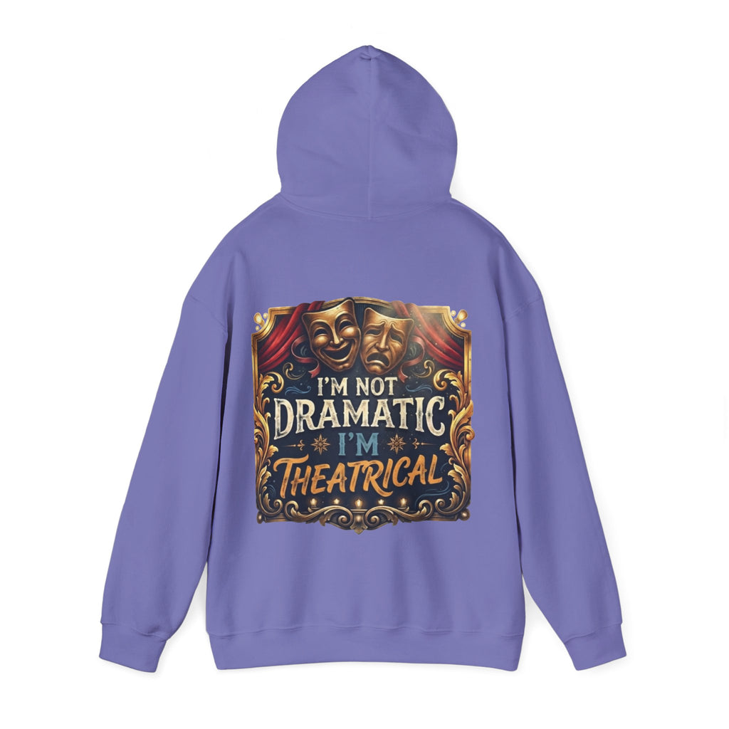 Theatrical Adult Hoodie – “I’m Not Dramatic, I’m Theatrical” Drama Mask Pullover