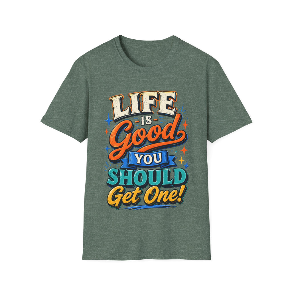 Life Is Good Adult T‑Shirt — "Life Is Good, You Should Get One" Retro Graphic Tee