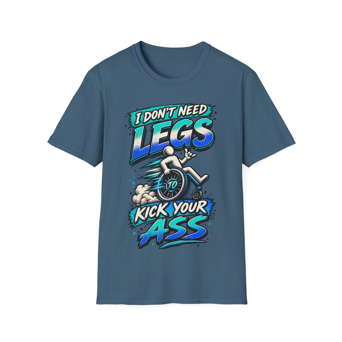 I Don't Need Legs to Kick Your Ass Adult T-Shirt — Funny Wheelchair Disability Pride Tee