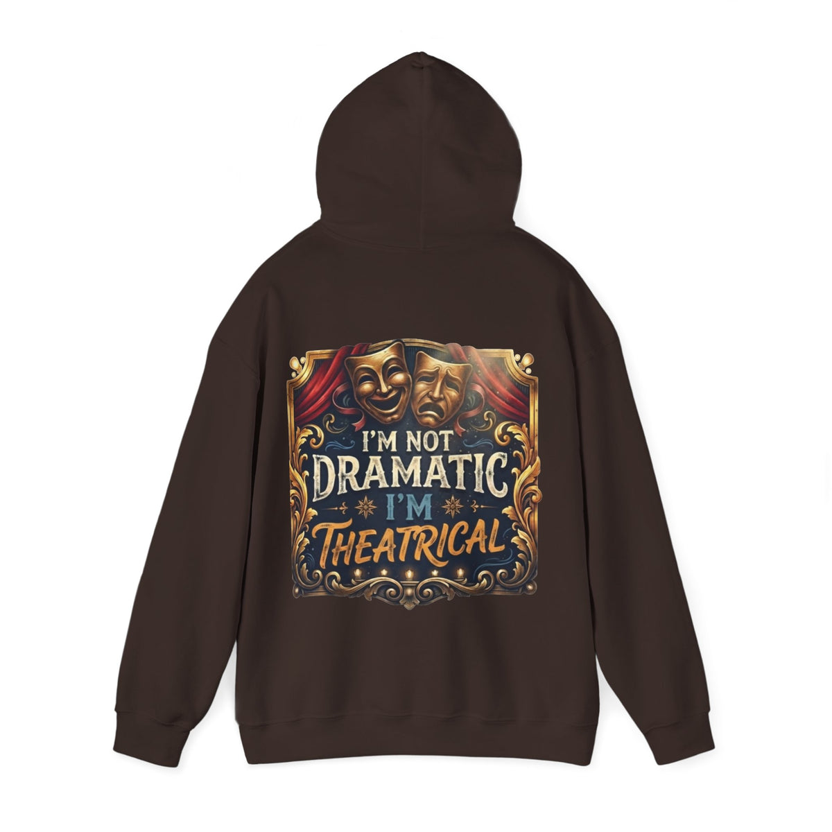 Theatrical Adult Hoodie – “I’m Not Dramatic, I’m Theatrical” Drama Mask Pullover