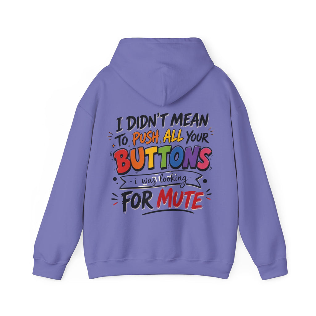 Adult Hoodie — “I Didn’t Mean to Push All Your Buttons, I Was Looking for Mute” Graphic Hoodie