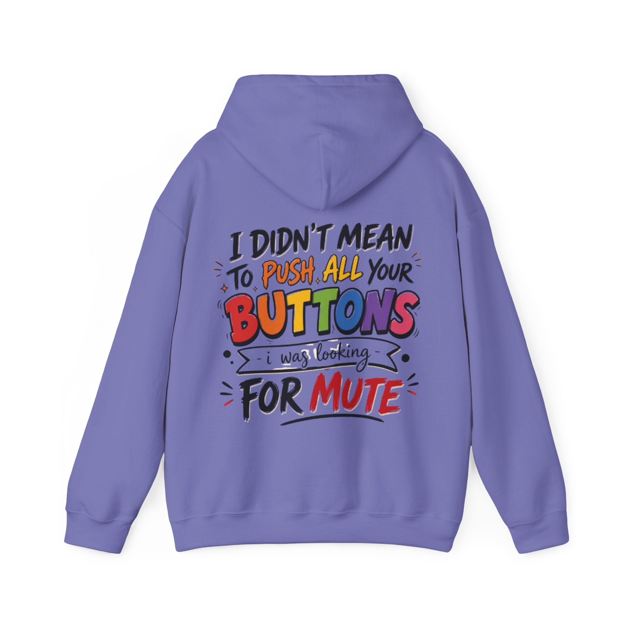 Adult Hoodie — “I Didn’t Mean to Push All Your Buttons, I Was Looking for Mute” Graphic Hoodie