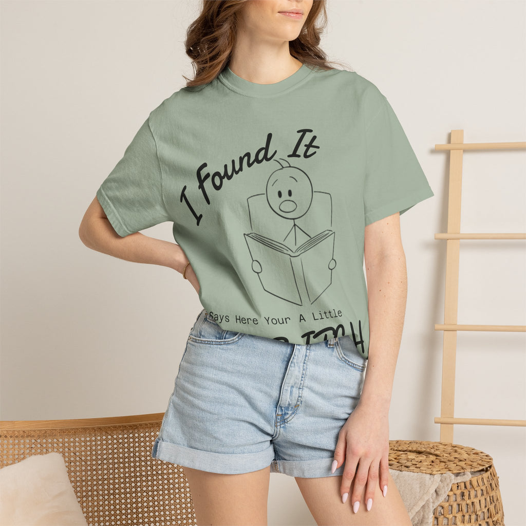 I Found It Says Here Your A Little Bitch Adult T-Shirt