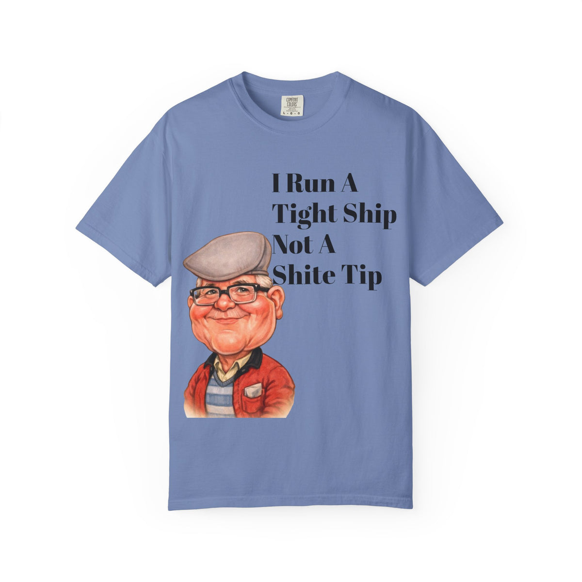 Funny Grandpa Adult Tee — "I Run A Tight Ship Not A Shite Tip" Caricature T-Shirt