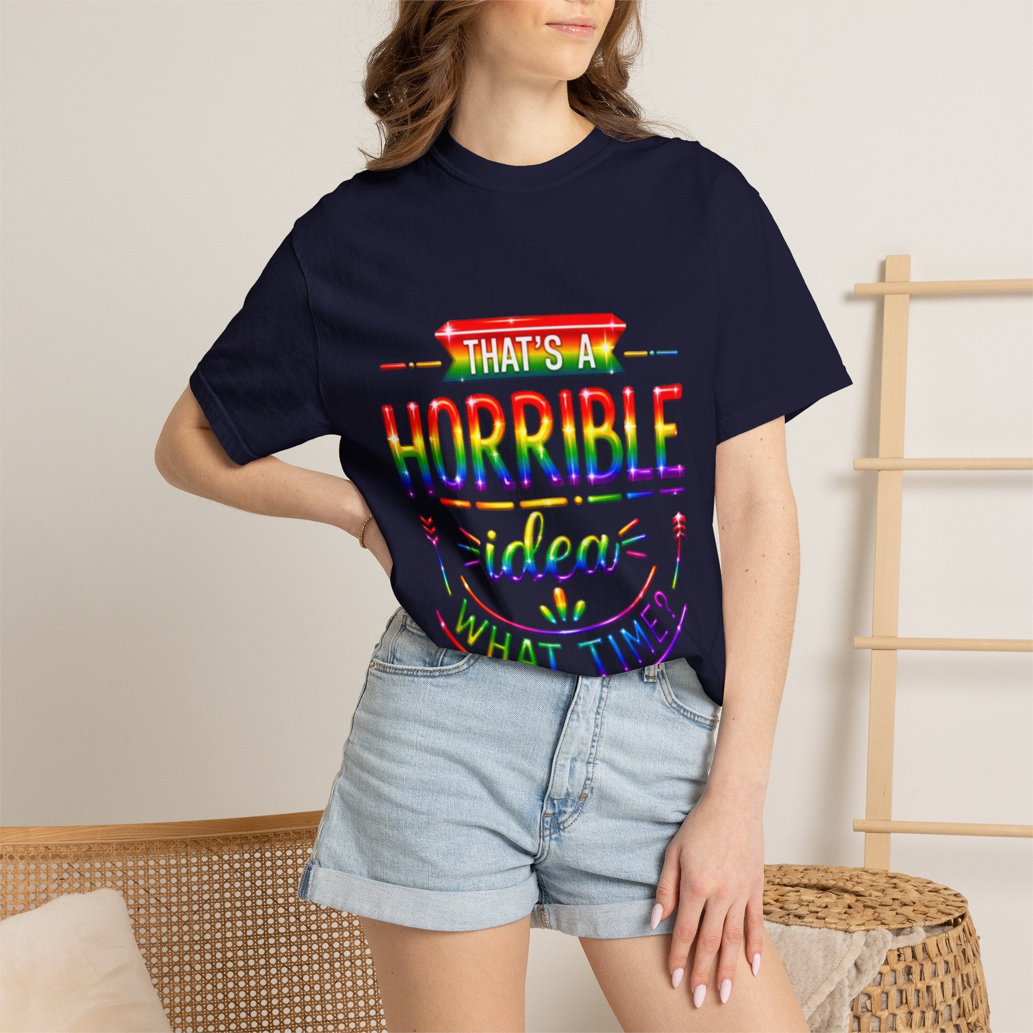 Funny Rainbow “That’s a Horrible Idea — What Time?” Adult T-Shirt