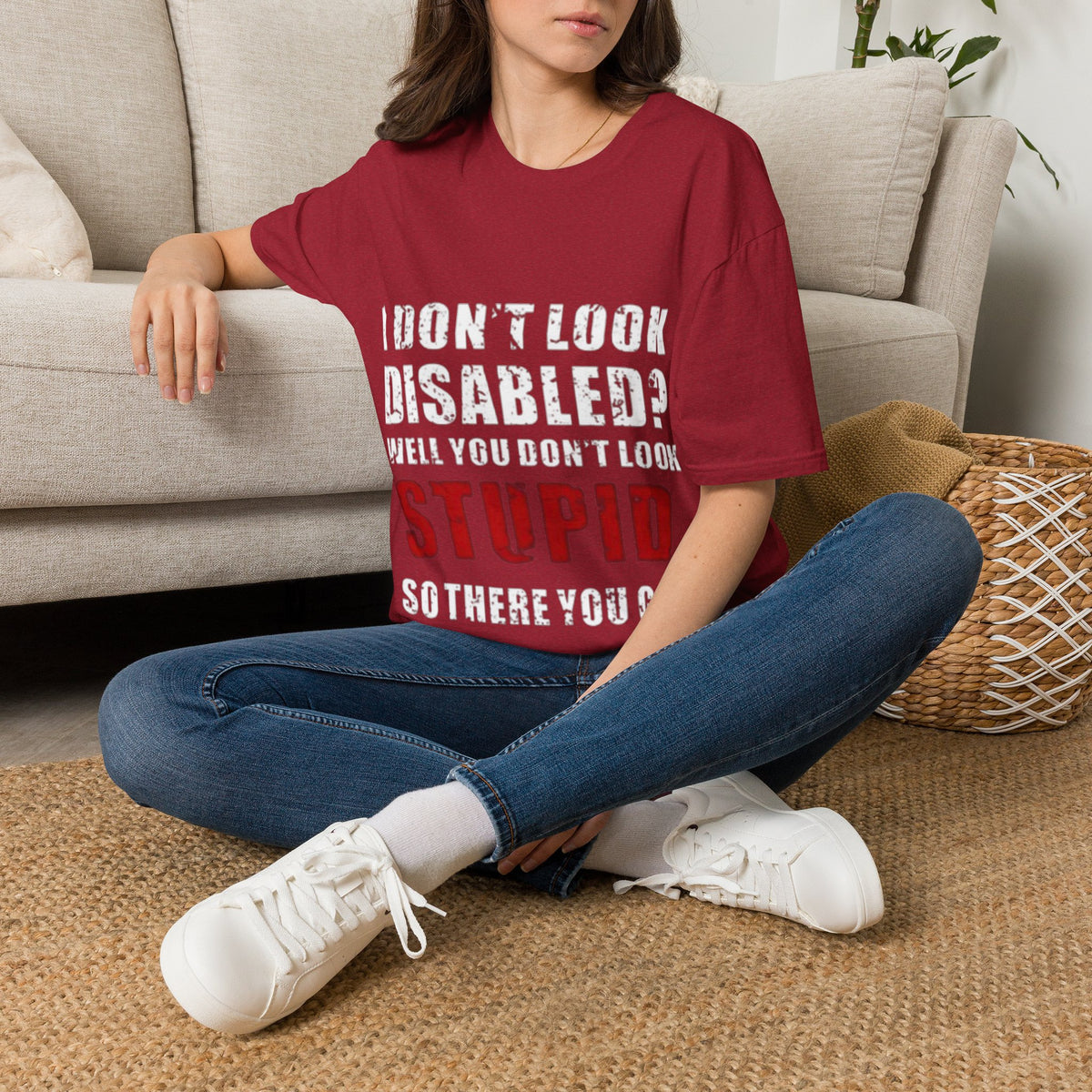 Adult T-Shirt — "Don't Look Disabled? Well You Don't Look Stupid So There You Go" Empowerment Tee