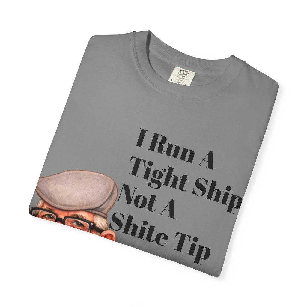 Funny Grandpa Adult Tee — "I Run A Tight Ship Not A Shite Tip" Caricature T-Shirt