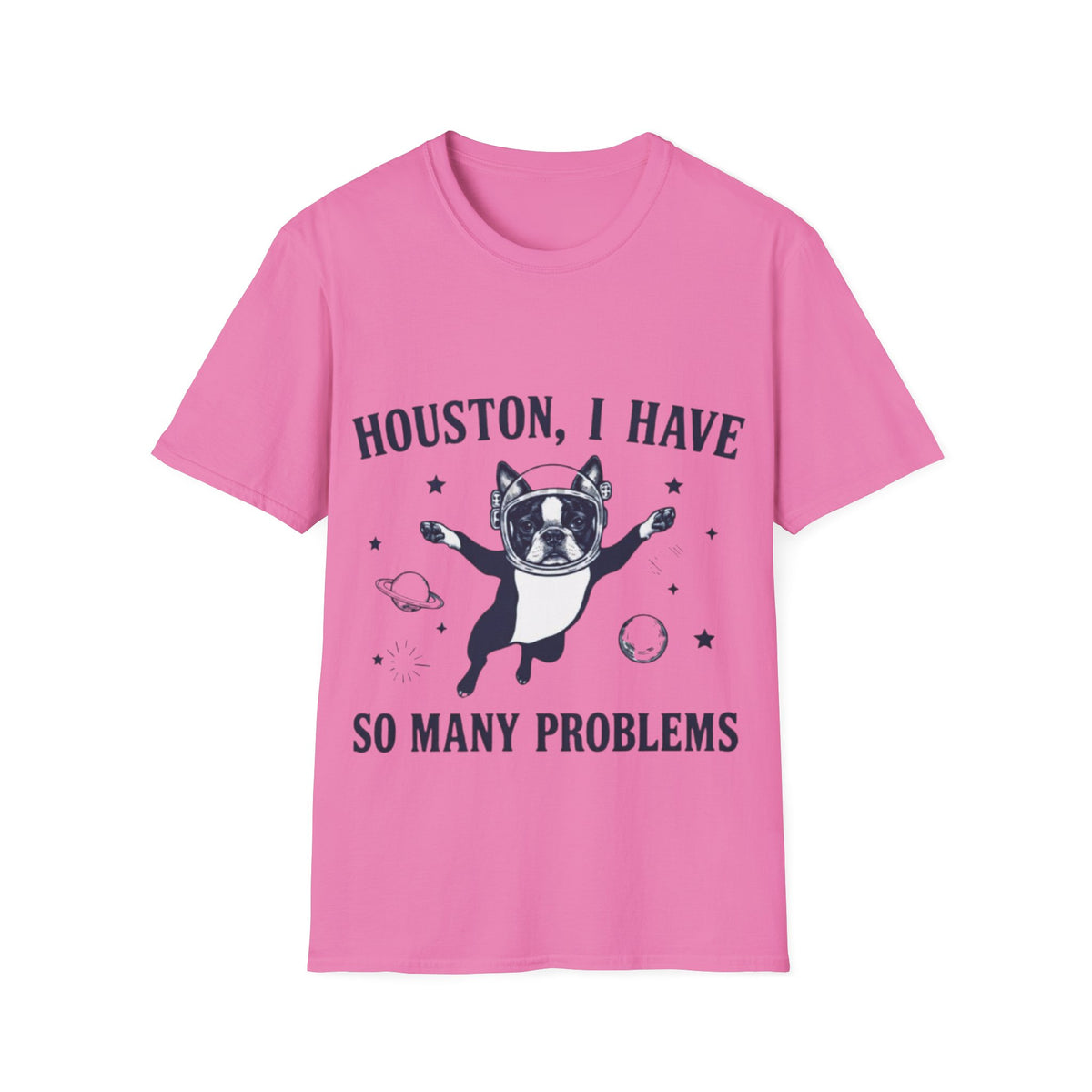 Adult T-Shirt — "Houston, I Have So Many Problems" Astronaut Dog Graphic Tee