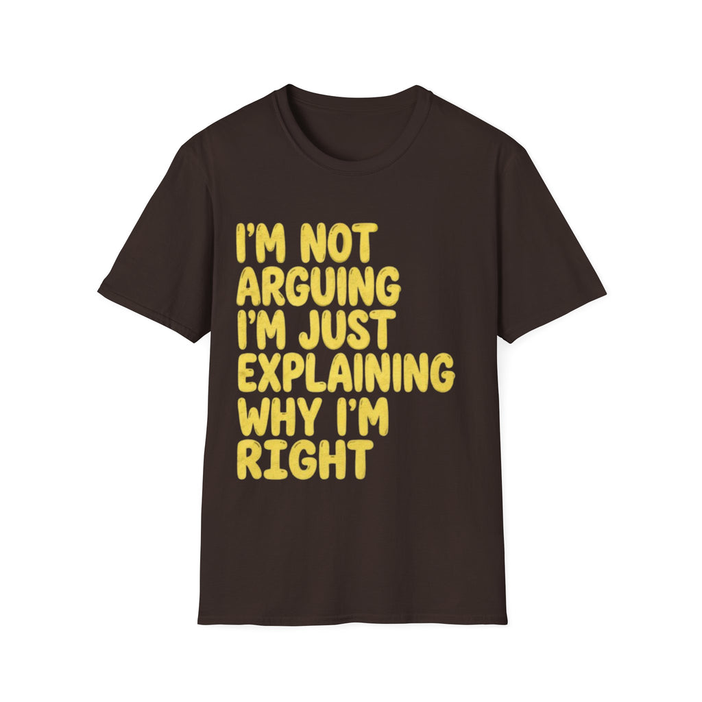 I'm Not Arguing I'm Just Explaining Why I'm Right Adult T-Shirt